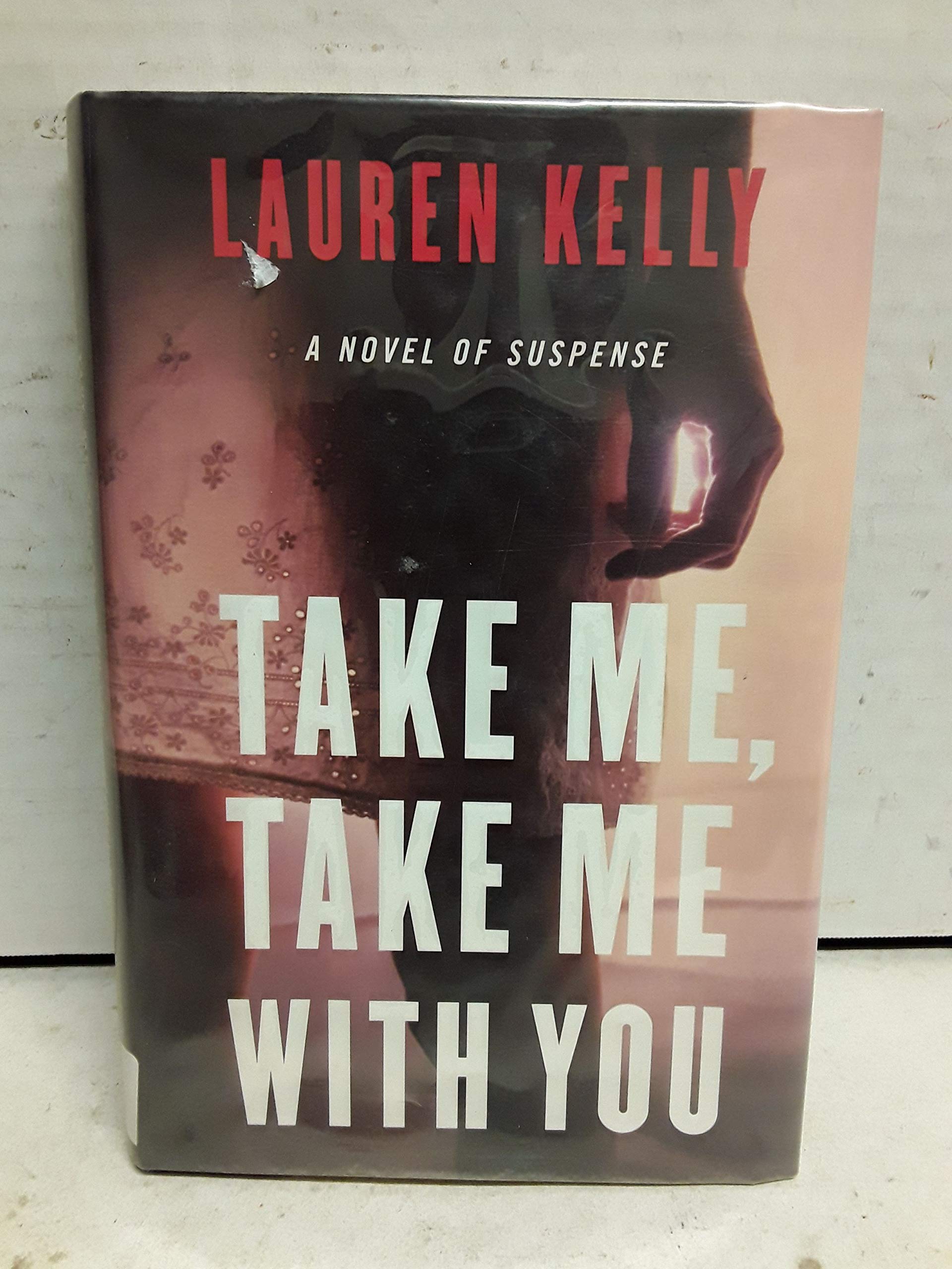 Take Me, Take Me With You: A Novel of Suspense
