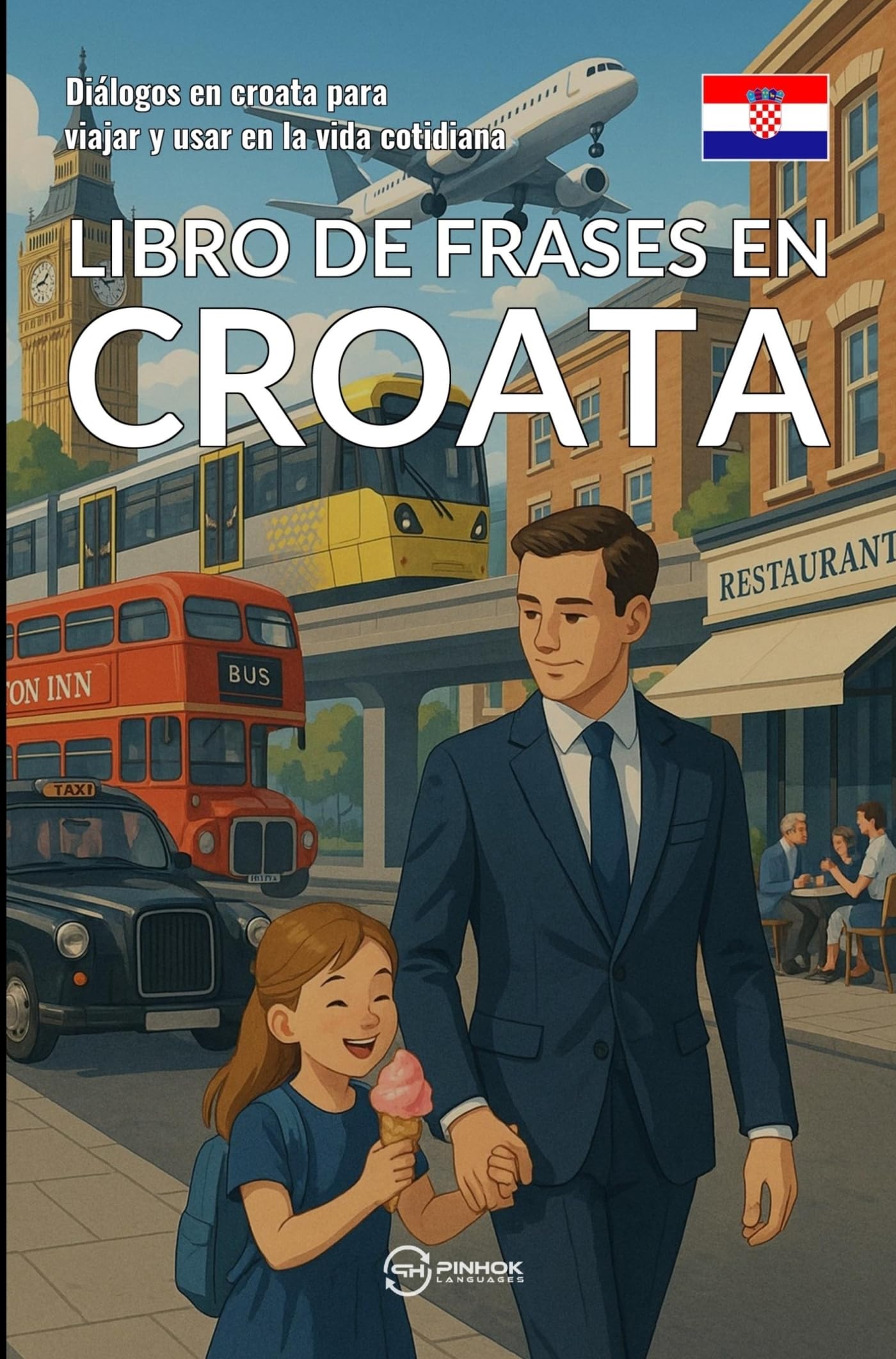 Libro de frases en croata: Diálogos en croata para viajar y usar en la vida cotidiana