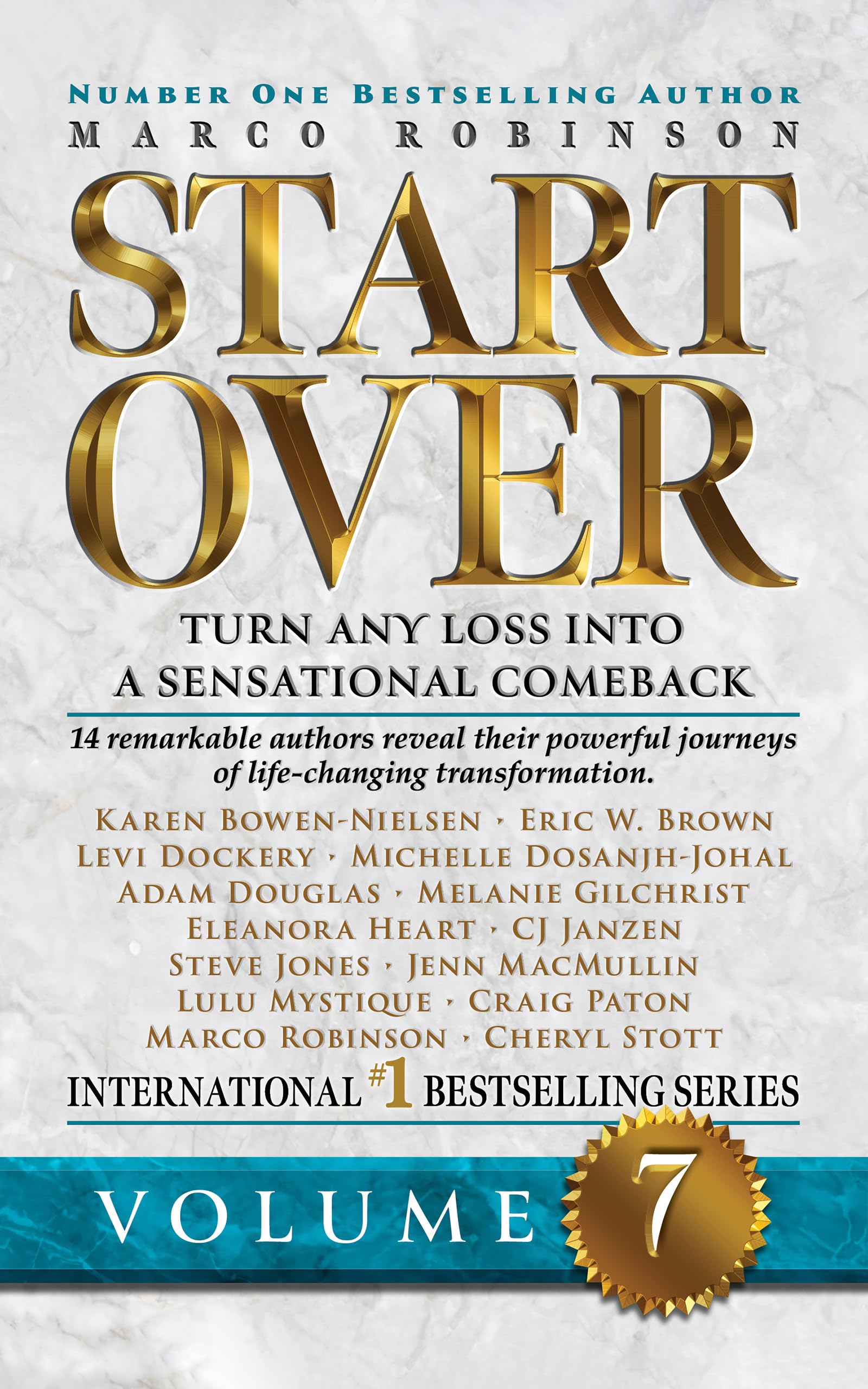 START OVER - Turn Any Loss into a Sensational Comeback. Volume 7 (Start Over Series): 14 Remarkable Authors reveal their powerful journeys of life changing transformation