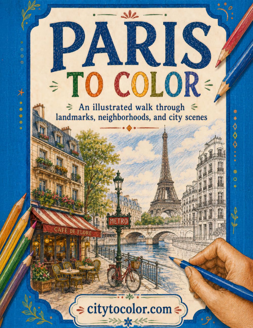 Paris to Color: An illustrated walk through landmarks, neighborhoods, and city scenes (City-to-Color)