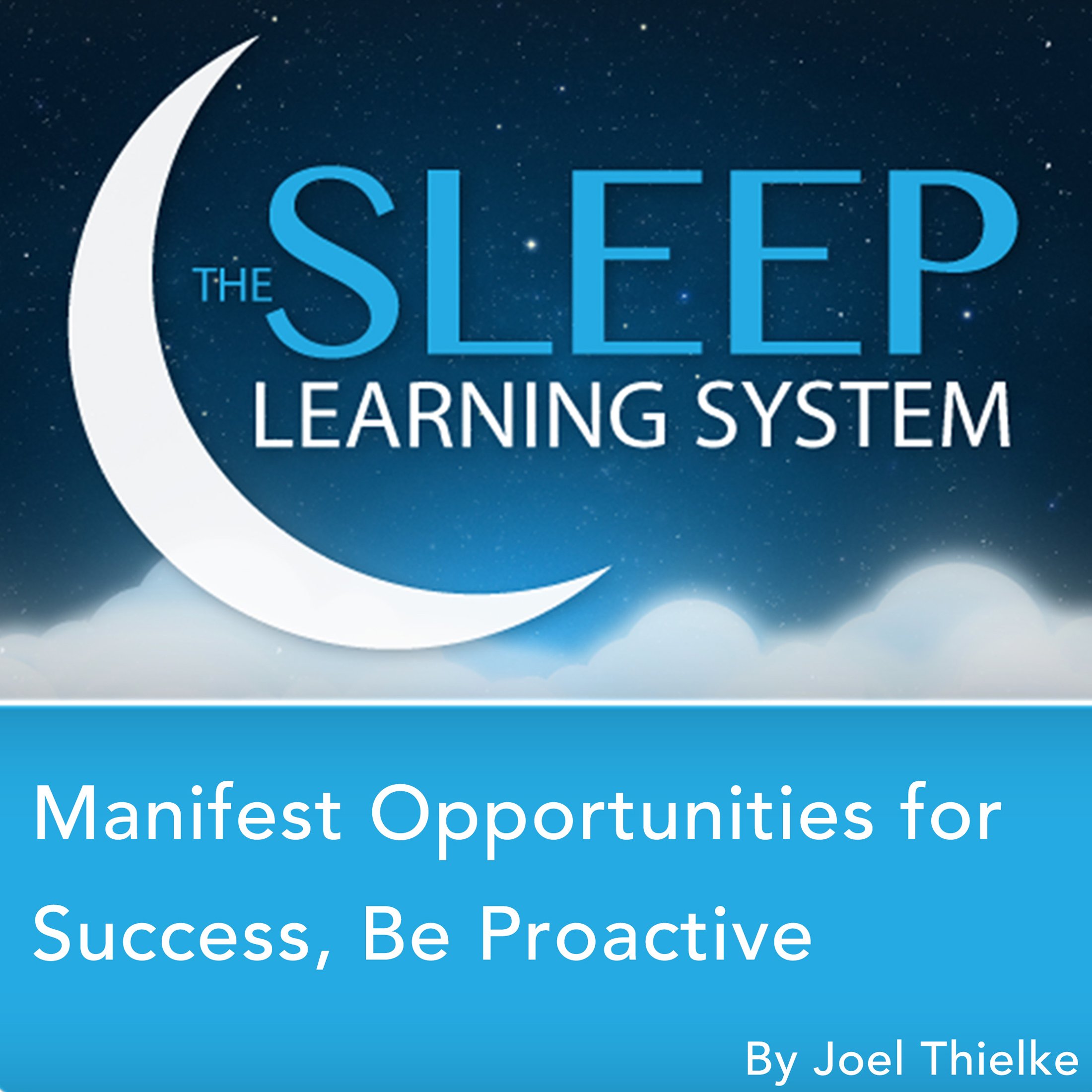 Cover art for Manifest Opportunities for Success and Happiness, Be Proactive with Hypnosis, Meditation, Relaxation, and Affirmations