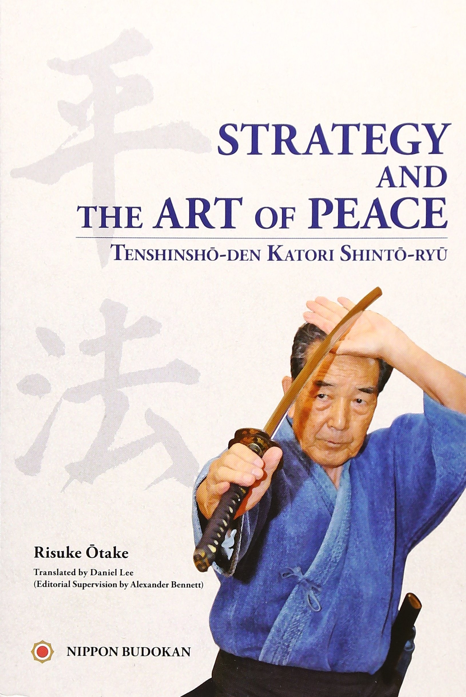 Strategy and the Art of Peace - Tenshinsho-den Katori Shinto-ryu