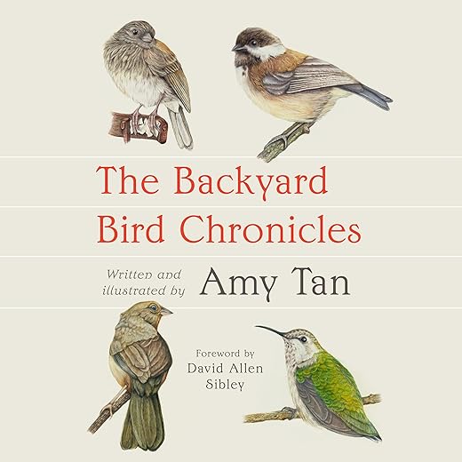 Amazon.com: The Backyard Bird Chronicles (Audible Audio Edition): Amy Tan, David Allen Sibley - introduction, Amy Tan, Evan Sibley, Random House Audio: Audible Books & Originals