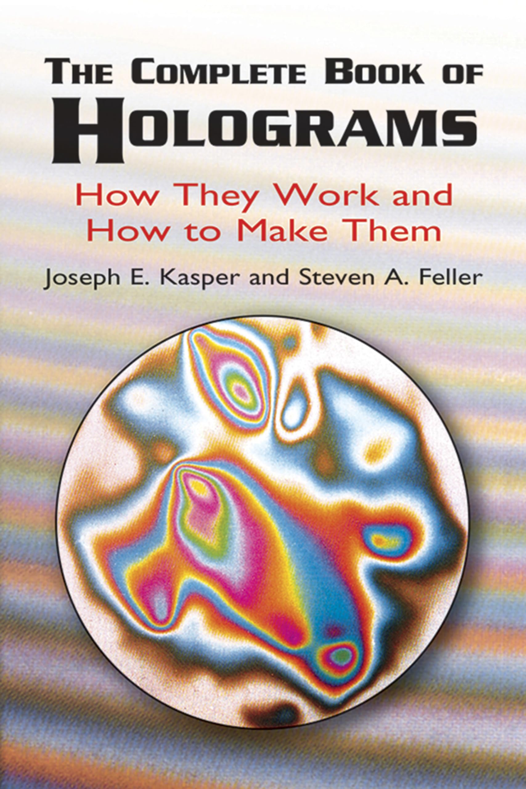 The Complete Book of Holograms: How They Work and How to Make Them (Dover Recreational Math) Paperback – Illustrated, July 10, 2001