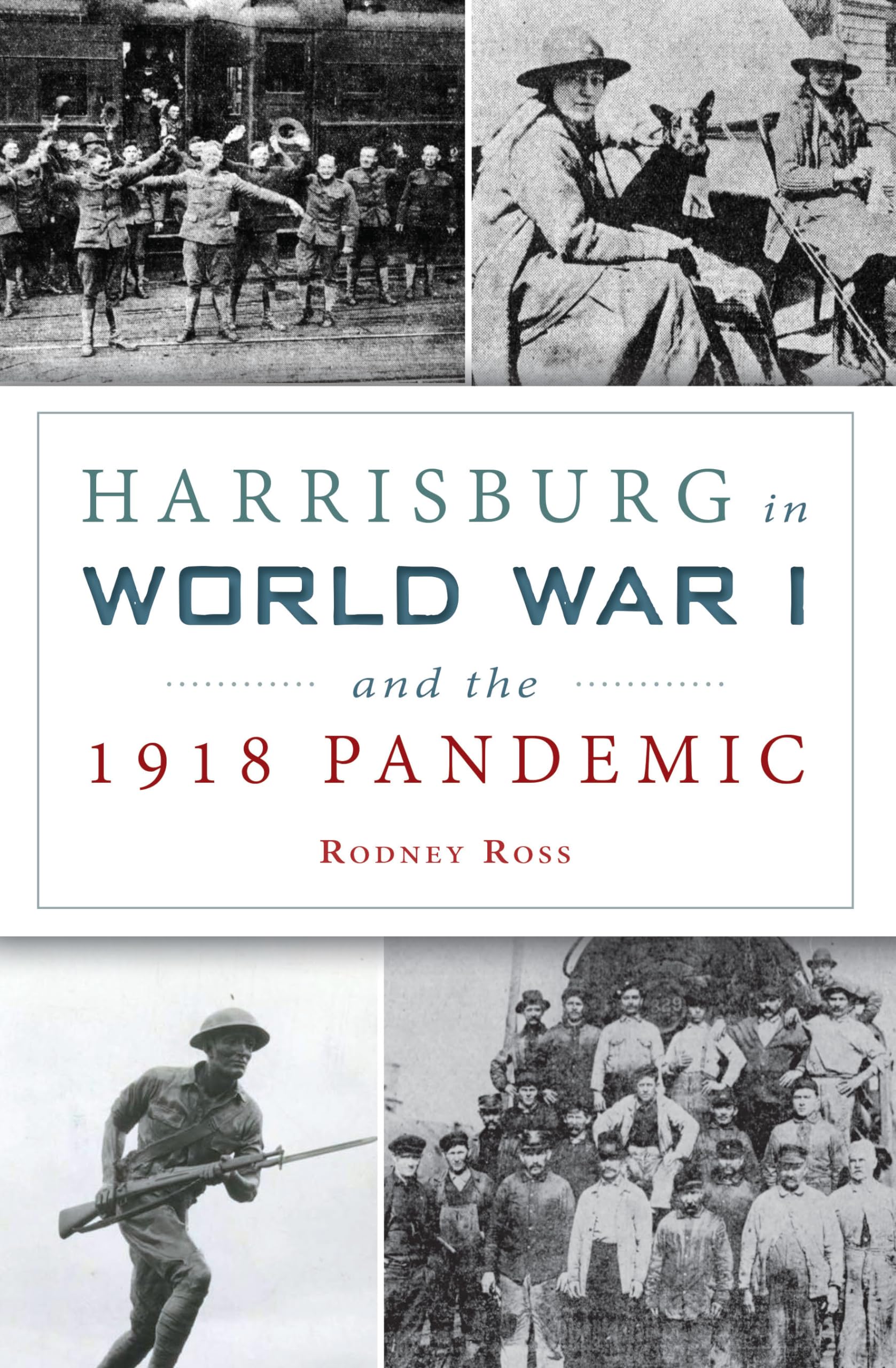 Harrisburg in World War I and the 1918 Pandemic (The History Press) Paperback – February 19, 2024
