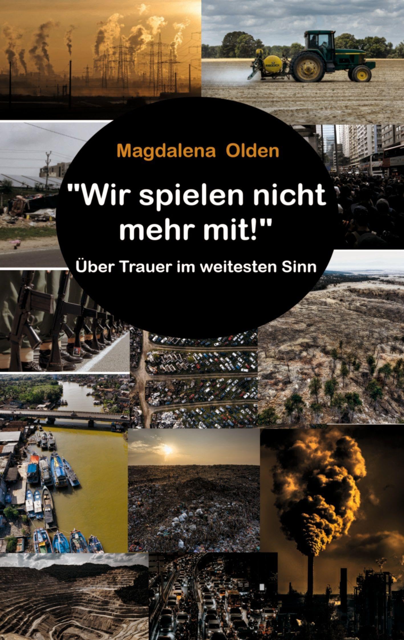 Wir spielen nicht mehr mit!: Über Trauer im weitesten Sinn