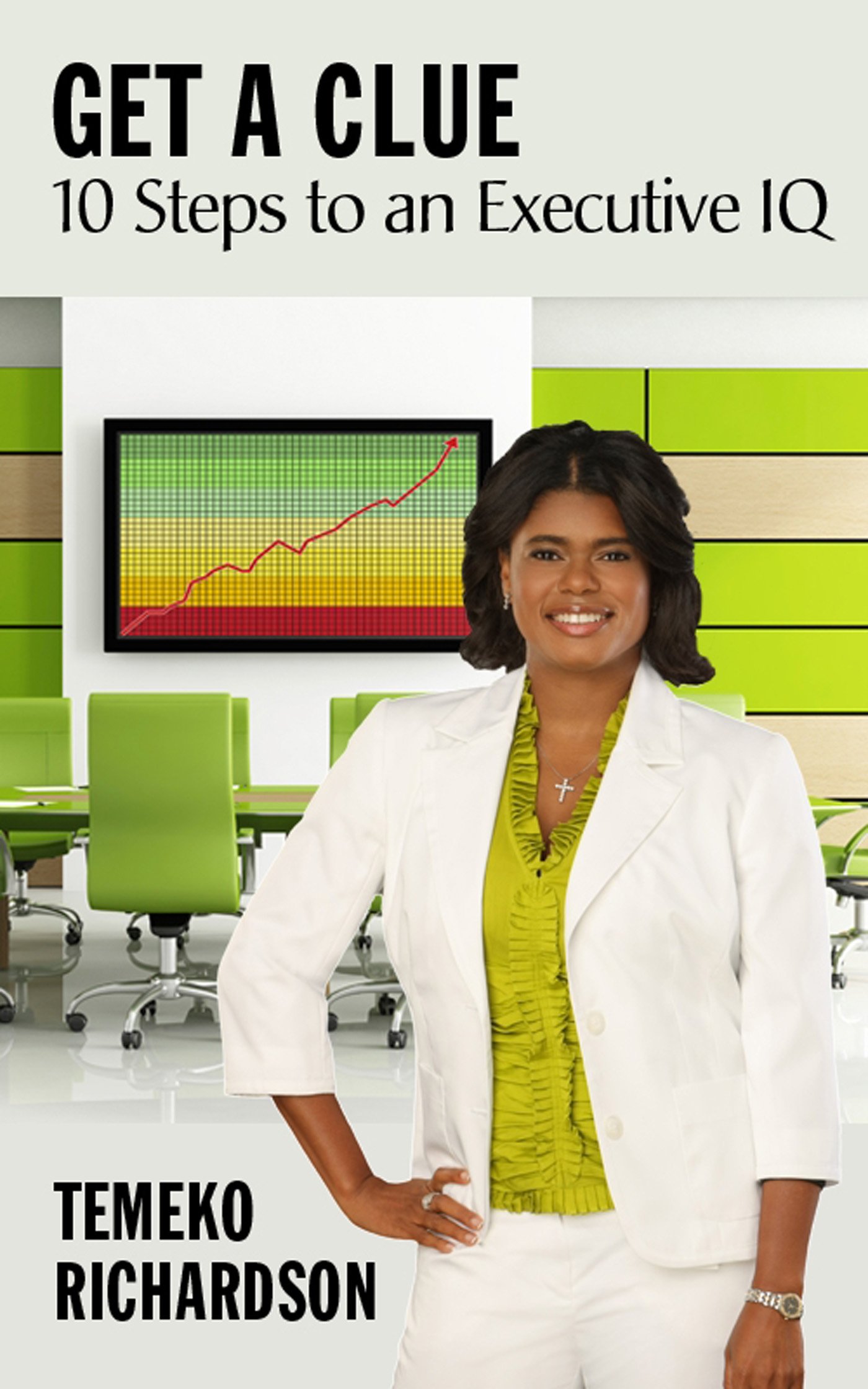 Get A Clue: 10 Steps to an Executive IQ