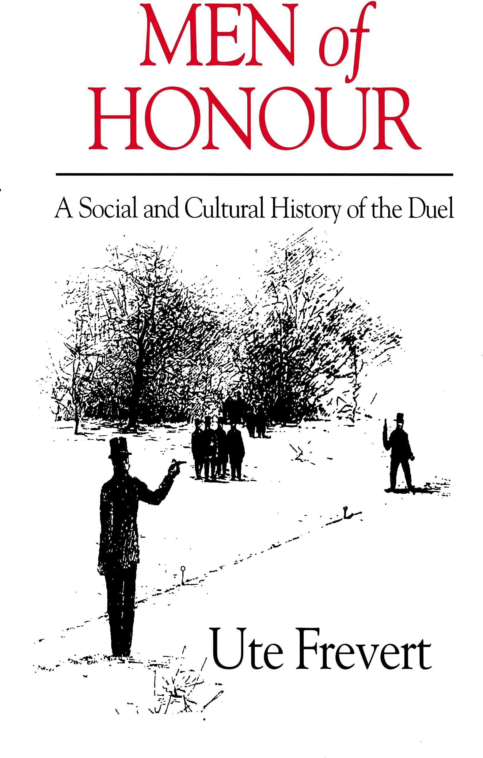 Men of Honour: A Social and Cultural History of the Duel
