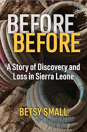 Before Before: A Story of Discovery and Loss in Sierra Leone (Law, Meaning, And Violence)