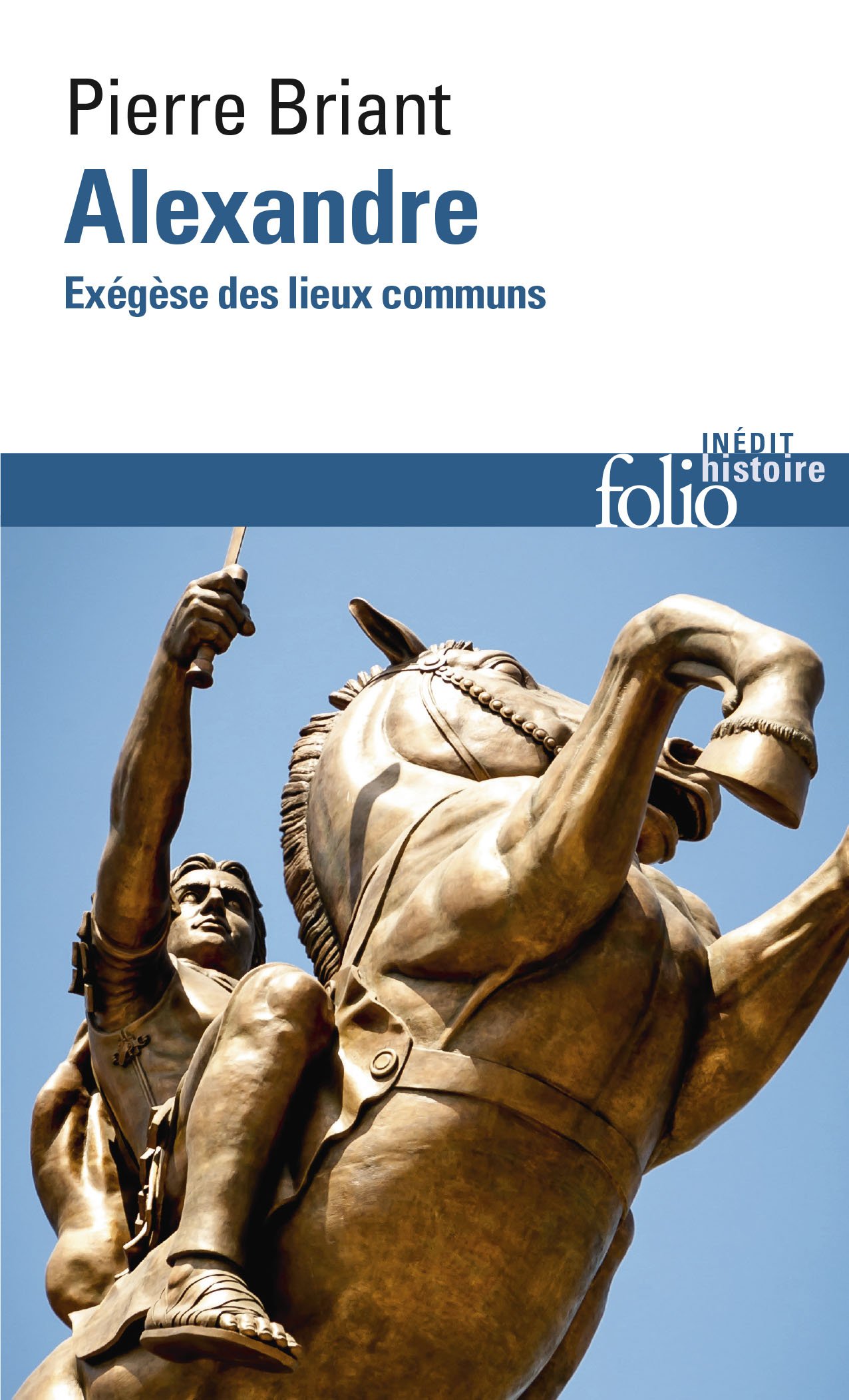 Alexandre: EXEGESE DES LIEUX COMMUNS (FOLIO HISTOIRE)