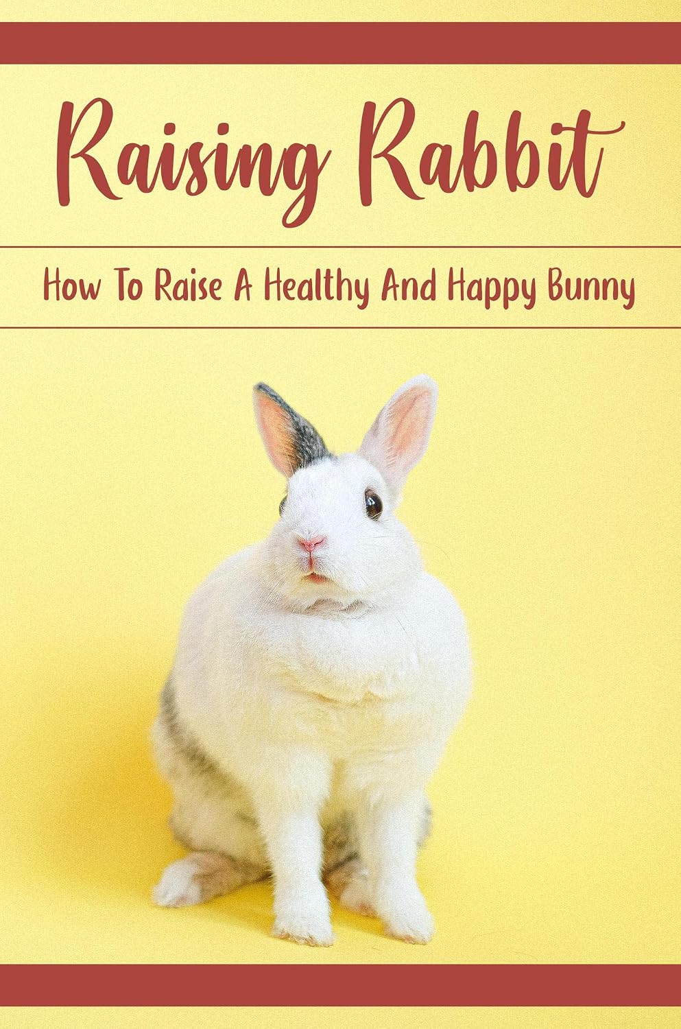 Amazon.com: Raising Rabbit: How To Raise A Healthy And Happy Bunny ...
