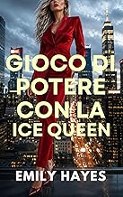 Prossime uscite libri romance dal 25 maggio 2026 al 31 maggio 2026 - Un Cuore Tra i Libri Gioco di Potere con la Ice Queen: Una bollente romance saffica tra CEO rivali, potere e attrazione proibita. (La Serie Ice Queen Vol. 4)