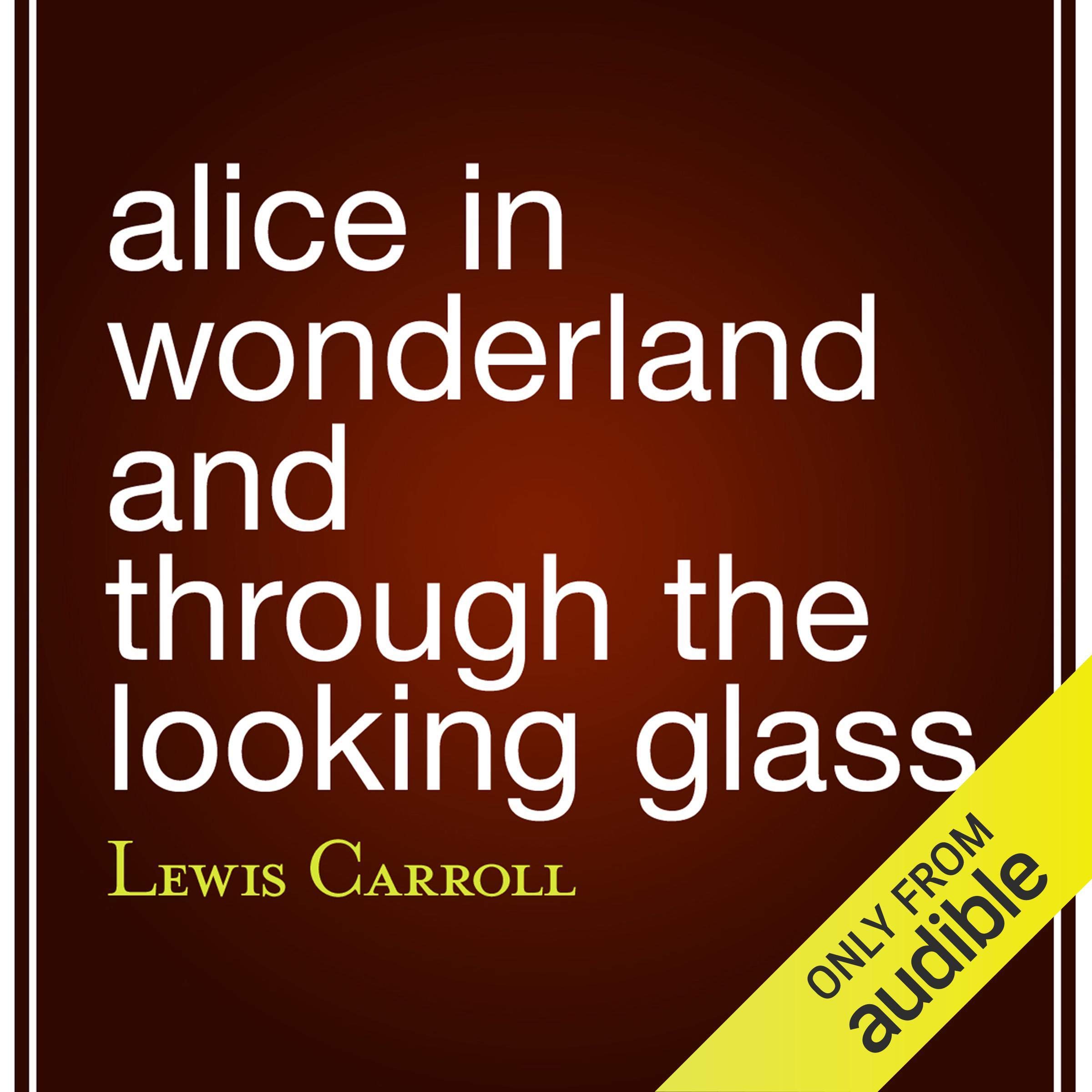 Alice in Wonderland and Through the Looking Glass
