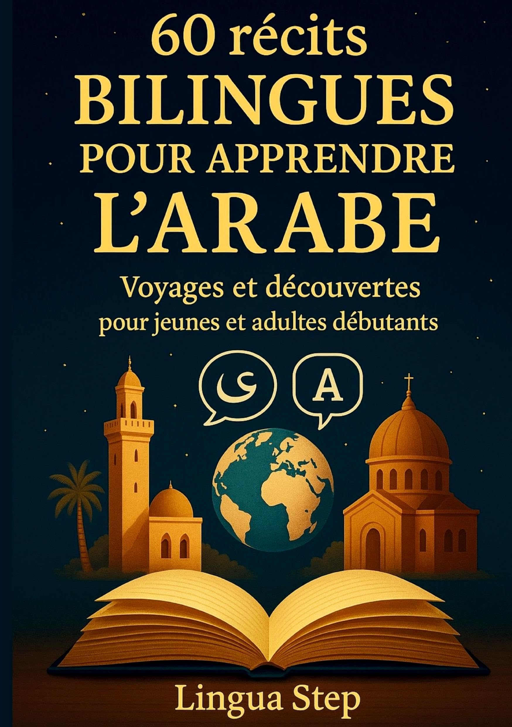 60 Récits bilingues pour apprendre l'Arabe: Voyages et Découvertes pour Jeunes et Adultes Débutants