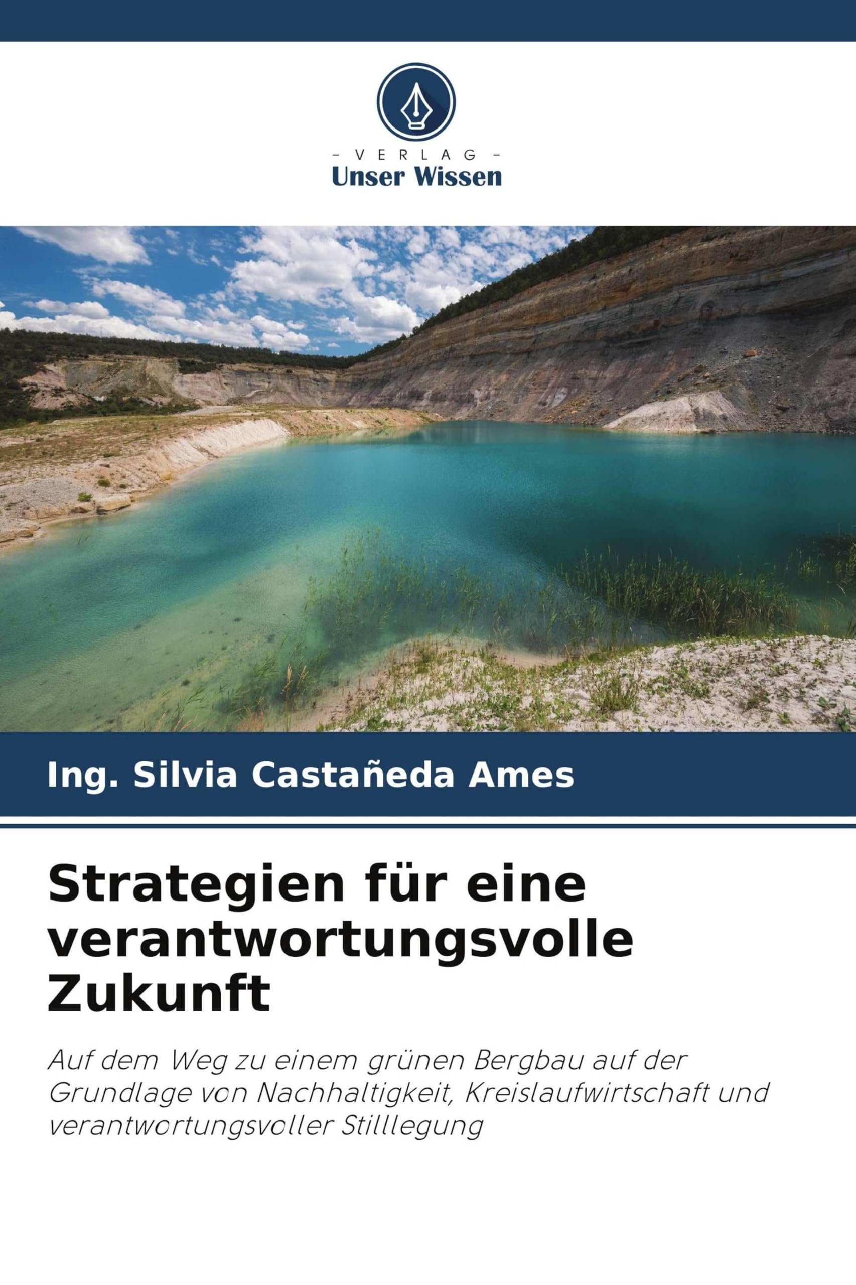 Strategien für eine verantwortungsvolle Zukunft: Auf dem Weg zu einem grünen Bergbau auf der Grundlage von Nachhaltigkeit, Kreislaufwirtschaft und verantwortungsvoller Stilllegung