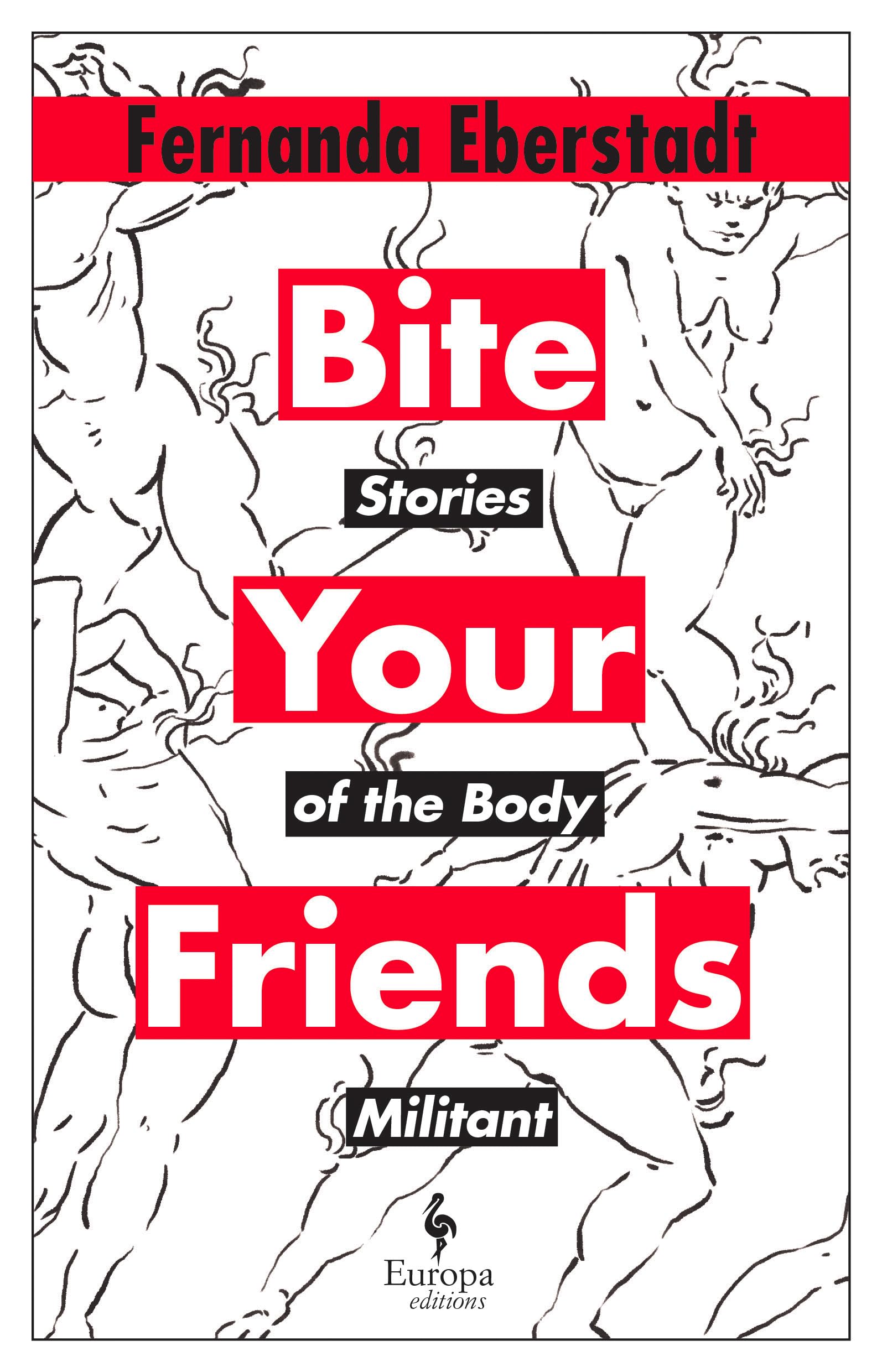 Bite Your Friends: Stories of the Body Militant