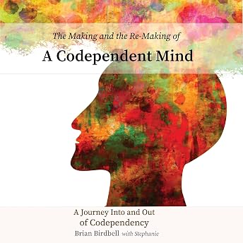 The Making and the Re-Making of a Codependent Mind Audiobook by Stephanie Birdbell episode artwork