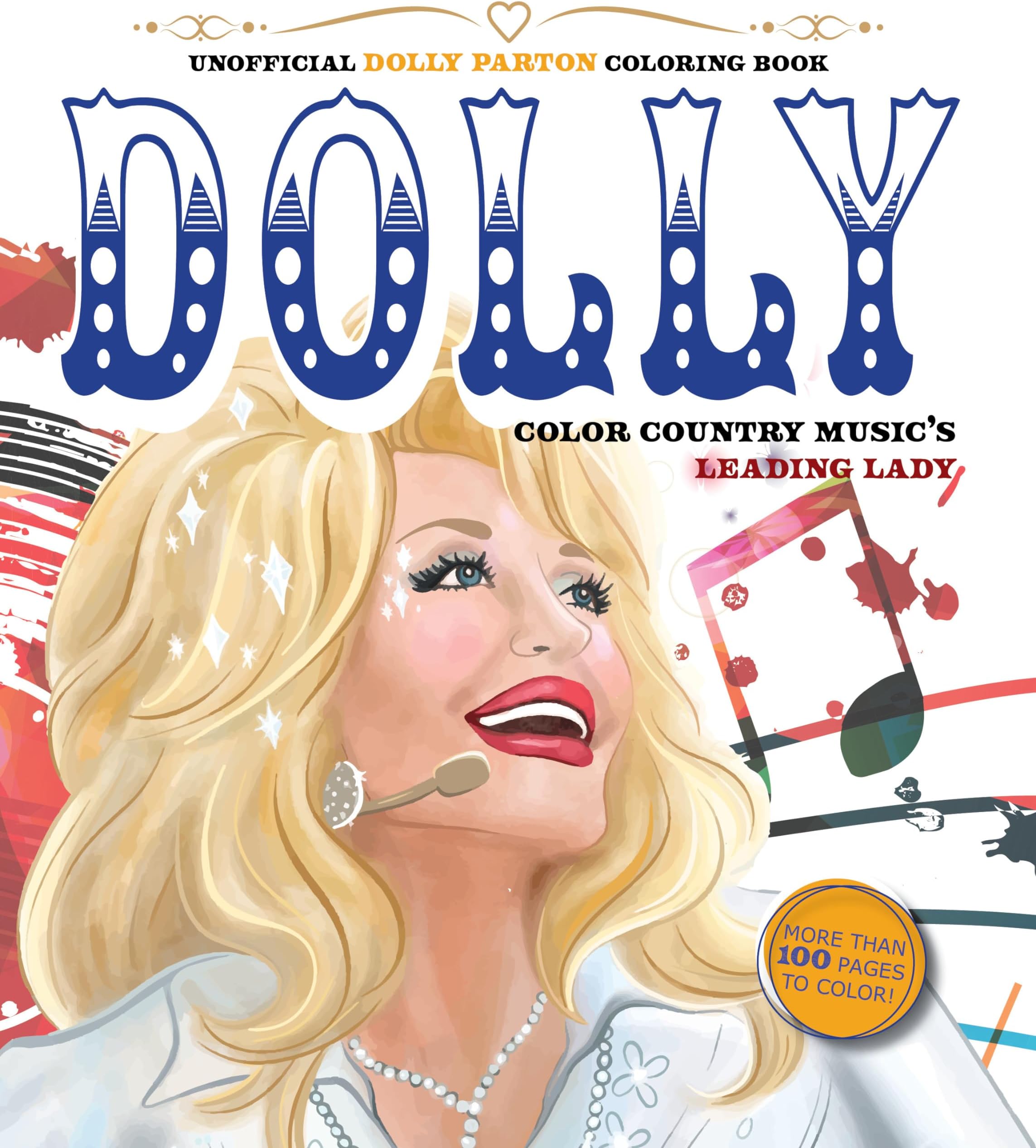 Unofficial Dolly Parton Coloring Book: Color Country Music's Leading Lady - More Than 100 Pages to Color!