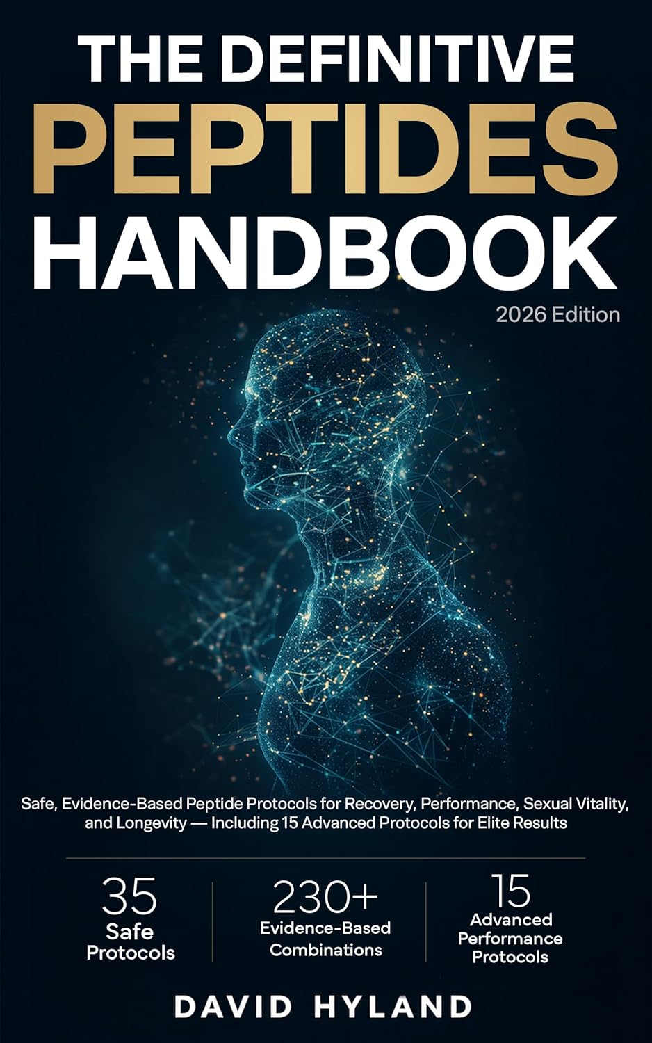 The Definitive Peptides Handbook: Safe, evidence-based peptide protocols for recovery, performance, sexual vitality, and longevity — including 15 advanced protocols for elite results      Kindle Edition
