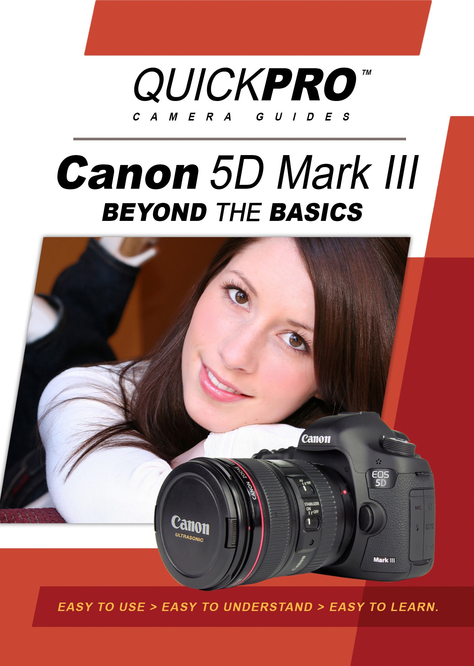 Canon 5D Mark III Beyond the Basics Guide by QuickPro
