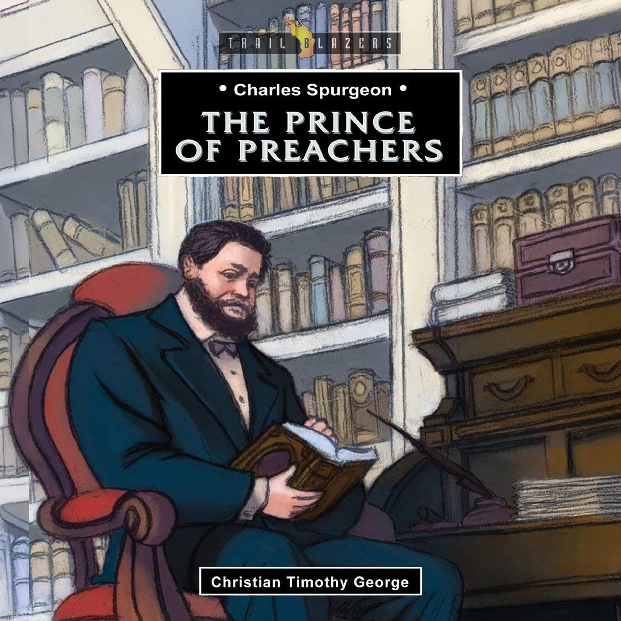 Charles Spurgeon: The Prince of Preachers