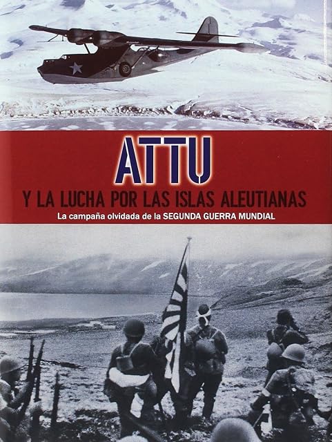 Portada de Attu y la lucha por las islas aleutianas: La campaña olvidada de la segunda guerra mundial