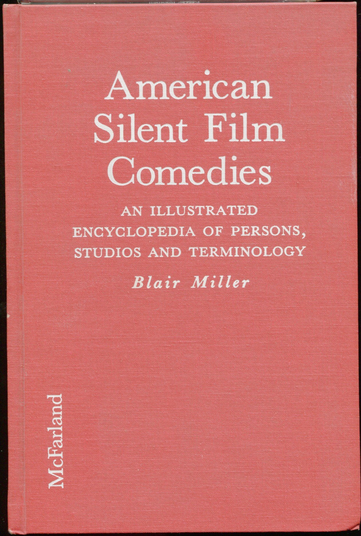 American Silent Film Comedies: An Illustrated Encyclopedia of Persons, Studios and Terminology