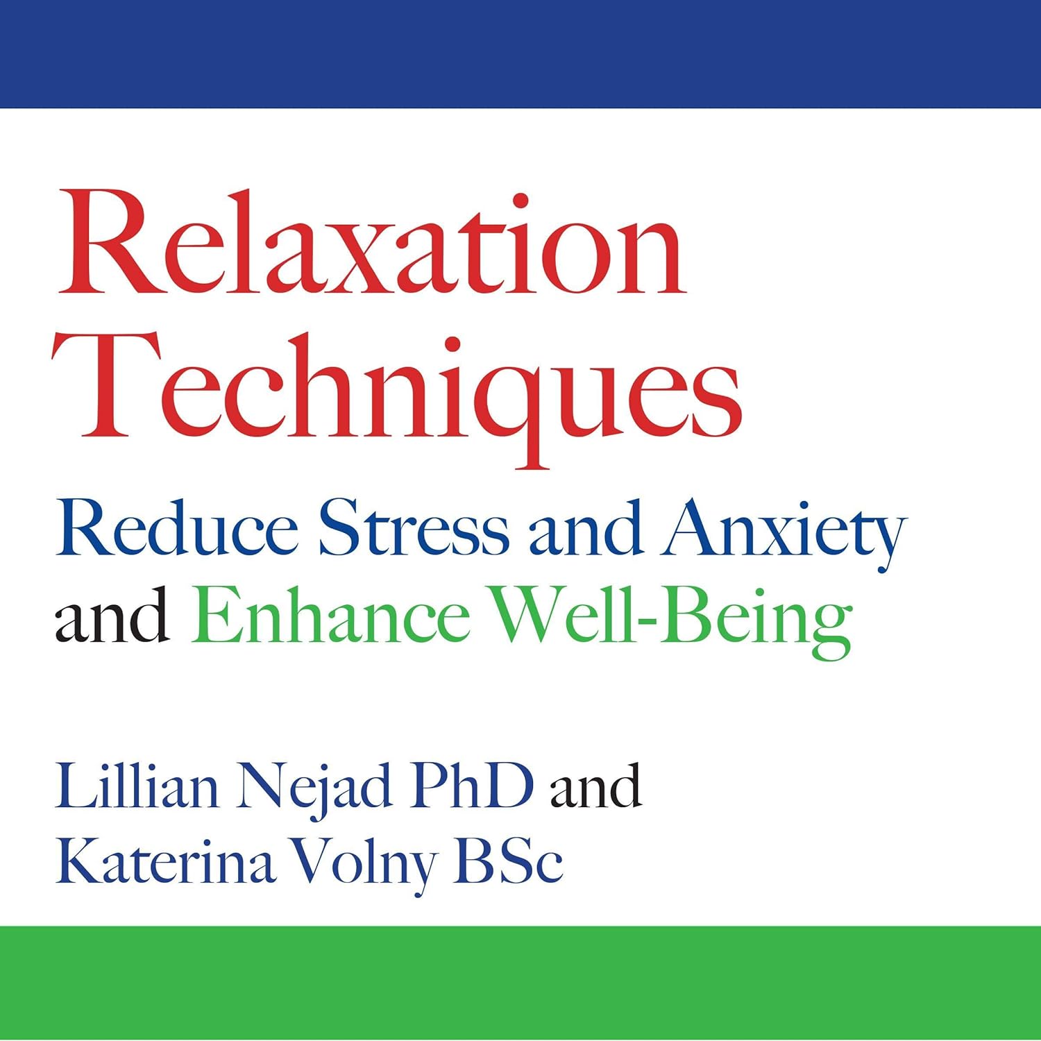 Relaxation Techniques: Reduce Stress and Anxiety and Enhance Well-Being Relaxation Techniques: Reduce Stress and Anxiety and Enhance Well-Being