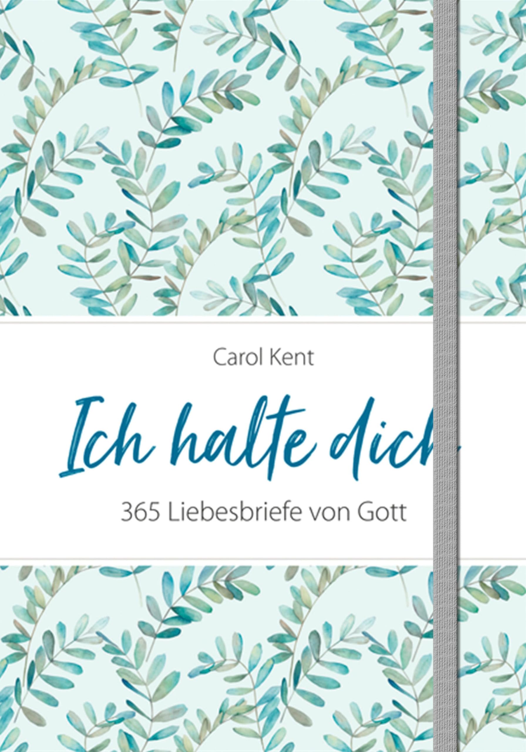 Ich halte dich: 365 Liebesbriefe von Gott.