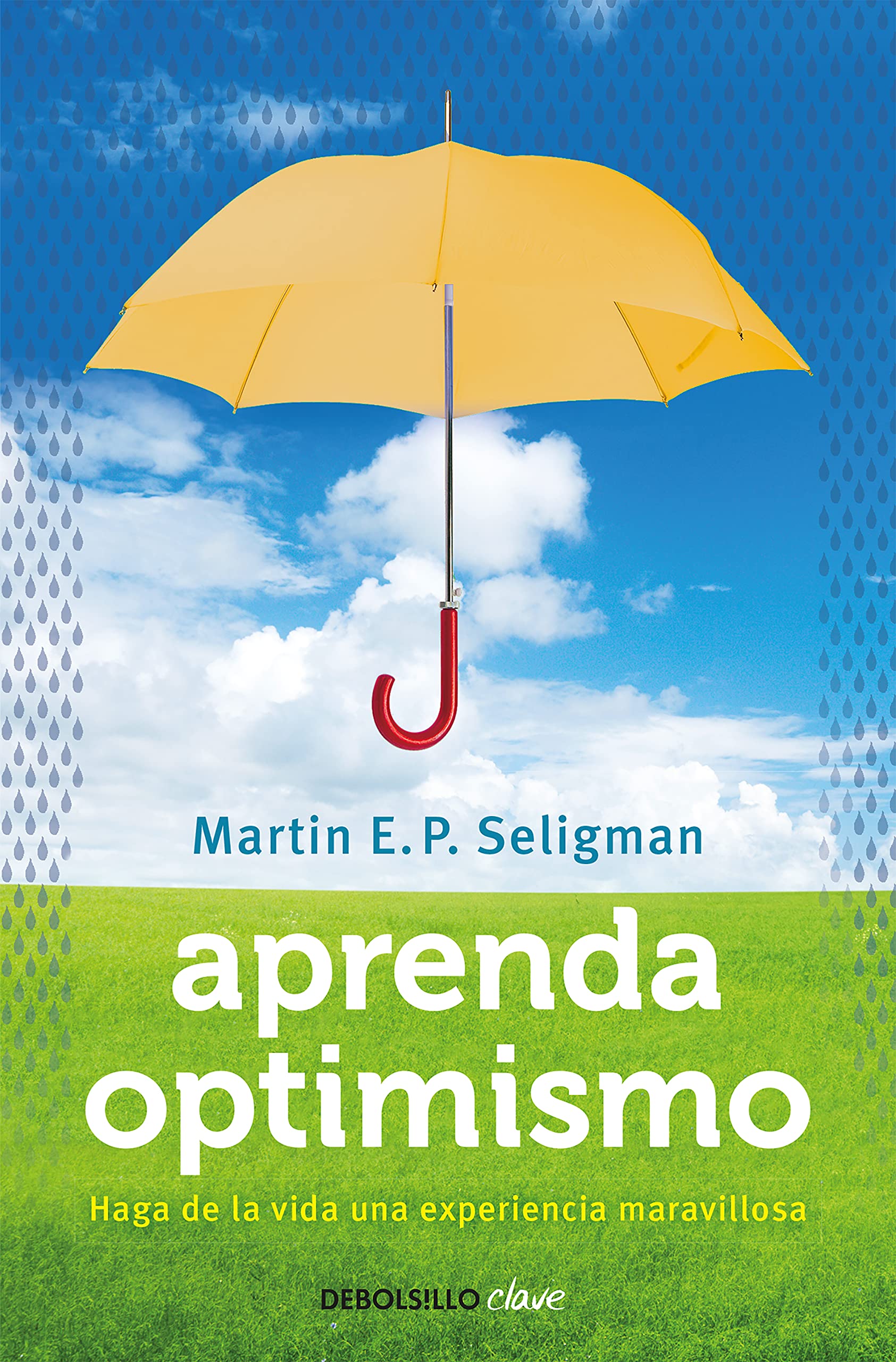 Aprenda optimismo: Haga de la vida una experiencia maravillosa (Debolsillo Clave)