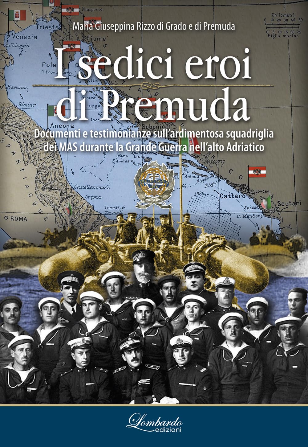 I Sedici Eroi Di Premuda. Documenti E Testimonianze Sull'ardimentosa Squadriglia Dei Mas Durante La Grande Guerra Nell'alto Adriatico - 4