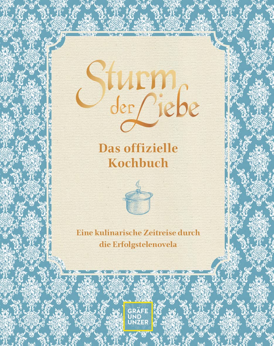 Das offizielle Sturm der Liebe-Kochbuch: Eine kulinarische Zeitreise durch die Erfolgstelenovela
