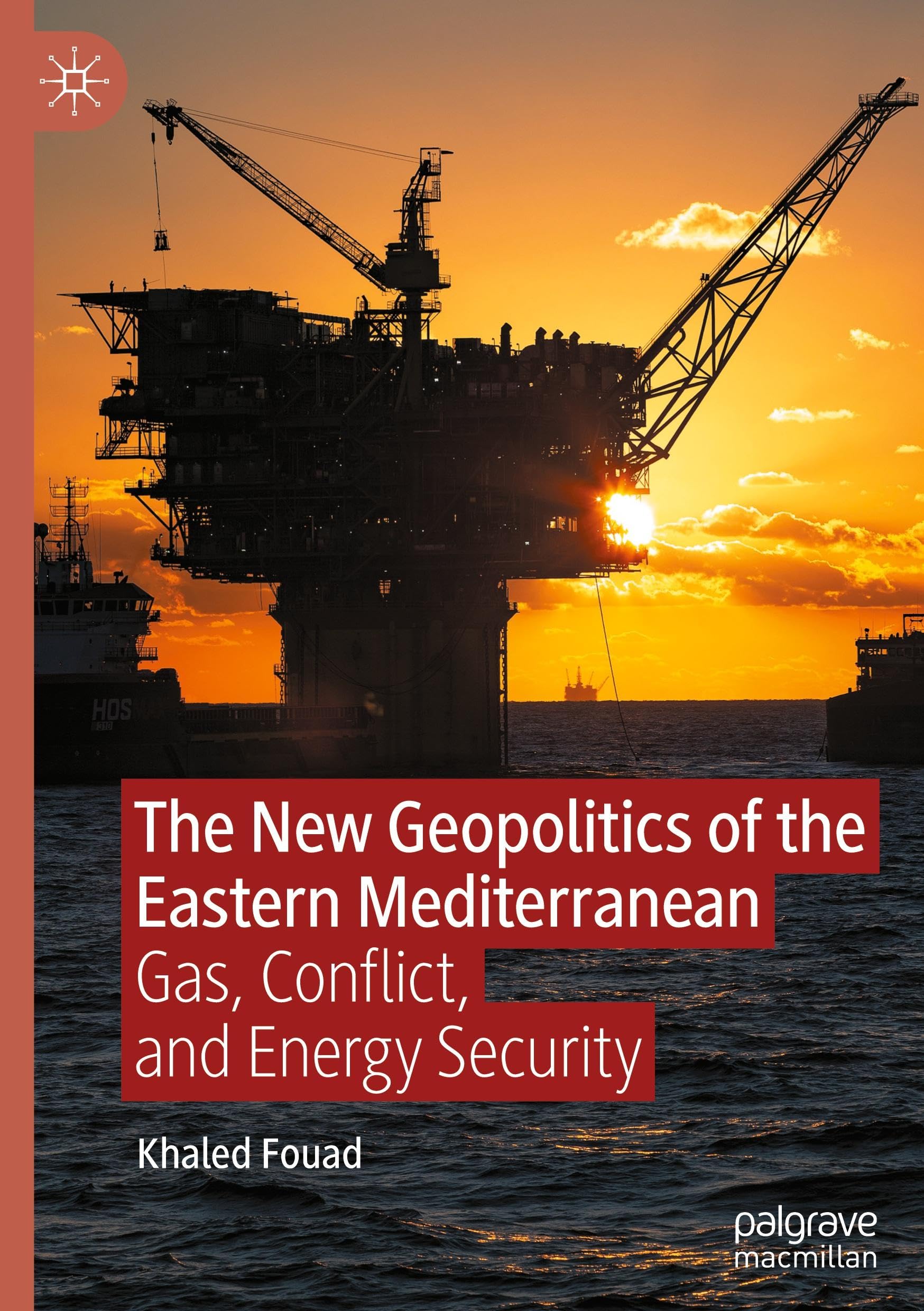 The New Geopolitics of the Eastern Mediterranean: Gas, Conflict, and Energy Security