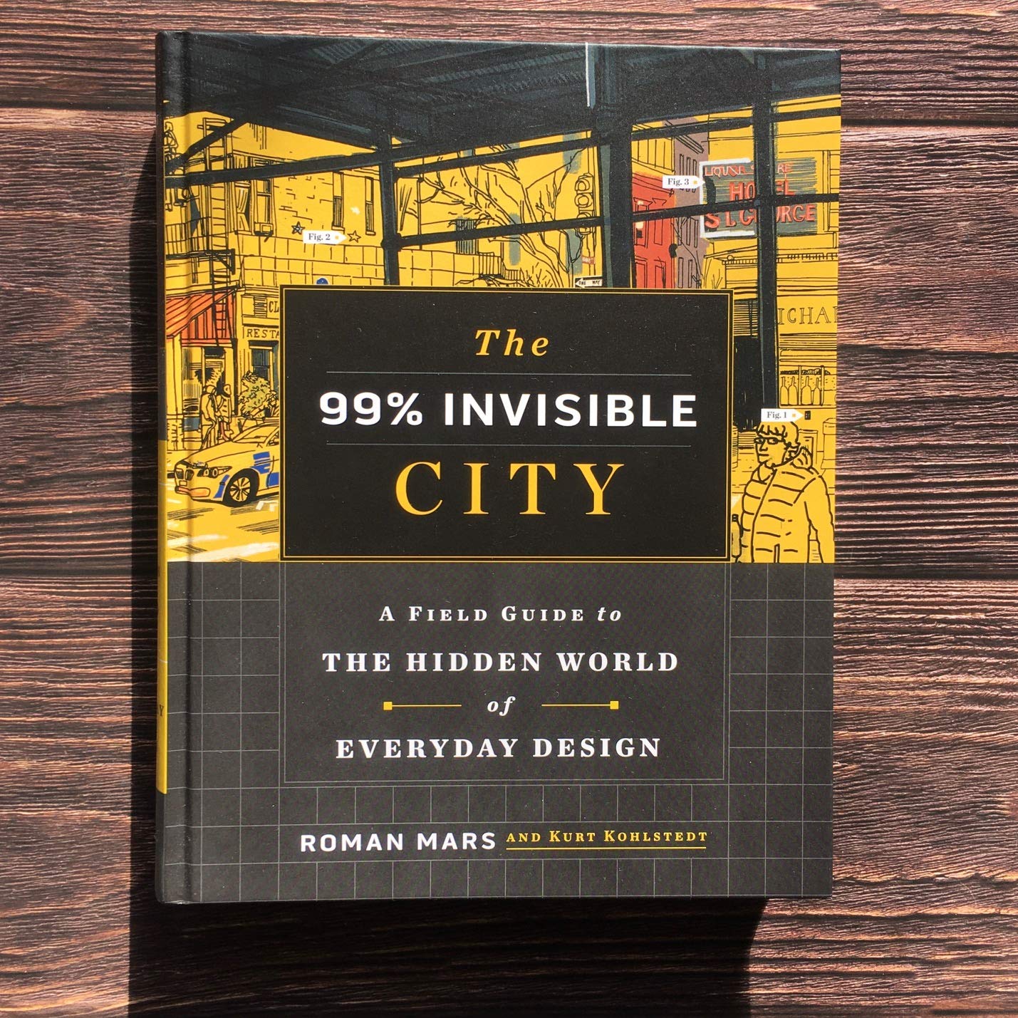 The 99% Invisible City: A Field Guide to the Hidden World of Everyday Design