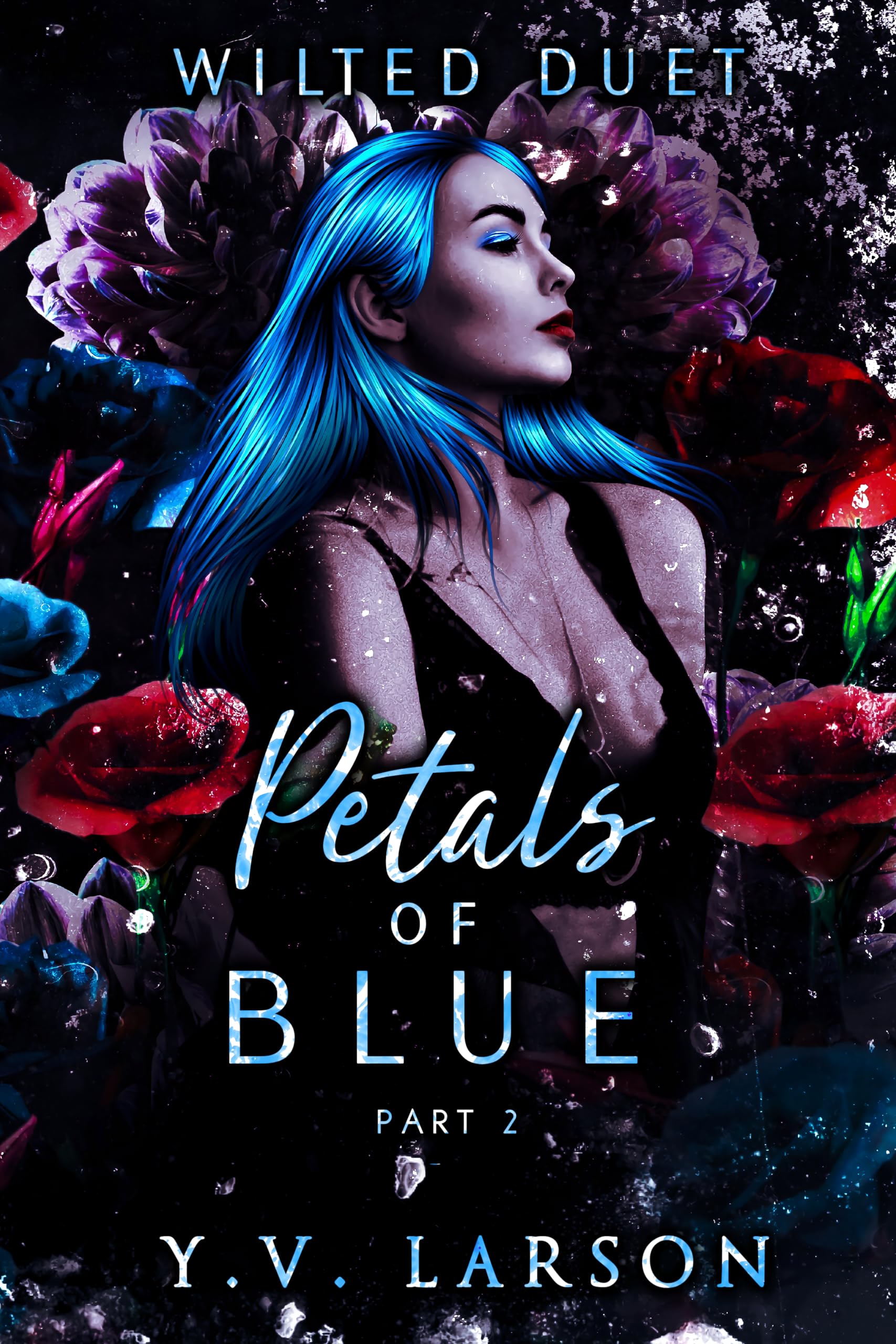 Petals of Blue: Part Two (Wilted Duet Book 2)