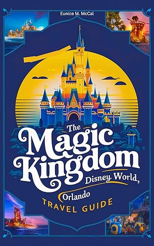 The Magic Kingdom Disney World, Orlando Travel Guide: From Travel Tips, Itineraries, Budget, Accommodations, Transportation, Food, Best Time To Visit, Places and Events.