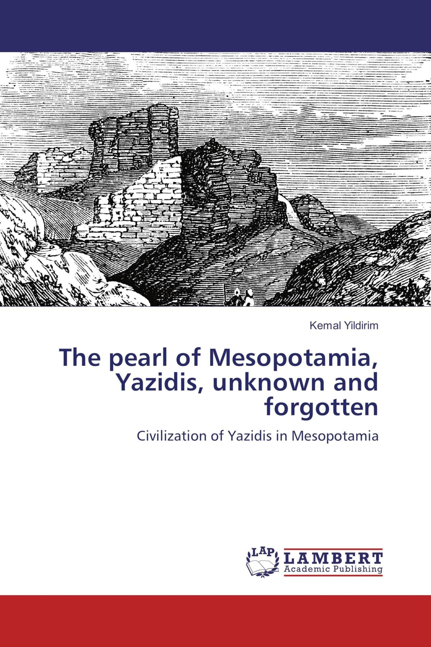 The pearl of Mesopotamia, Yazidis, unknown and forgotten: Civilization of Yazidis in Mesopotamia