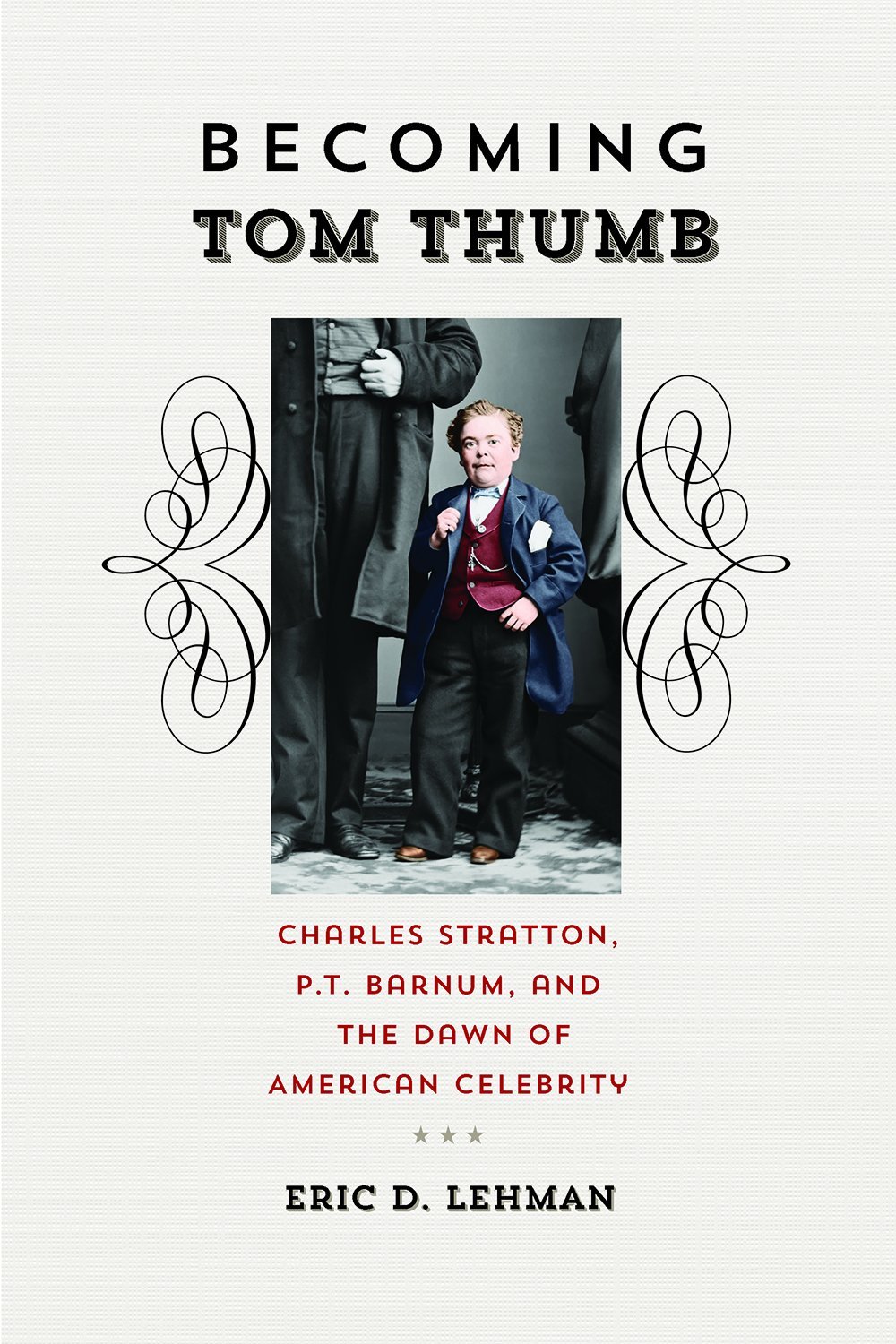 Buy Becoming Tom Thumb: Charles Stratton, P. T. Barnum, and the Dawn of American Celebrity (Driftless Connecticut) — BookShops.in