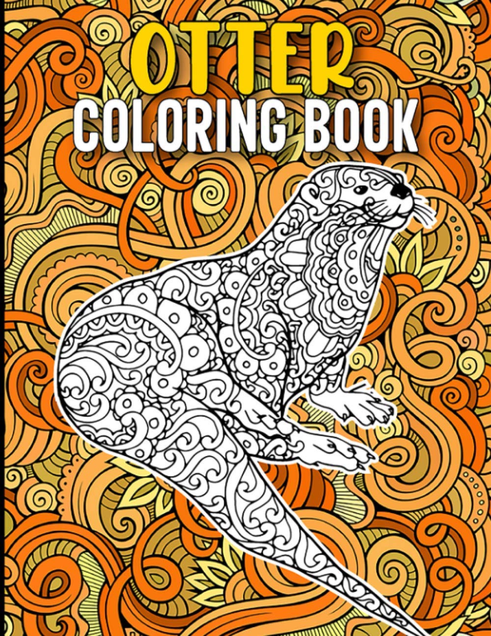 Otter Coloring Book: Sea Otter Coloring Book for Adults - 40 Mandala Style Otter Illustrations to Release Stress, Otter Gifts for Women