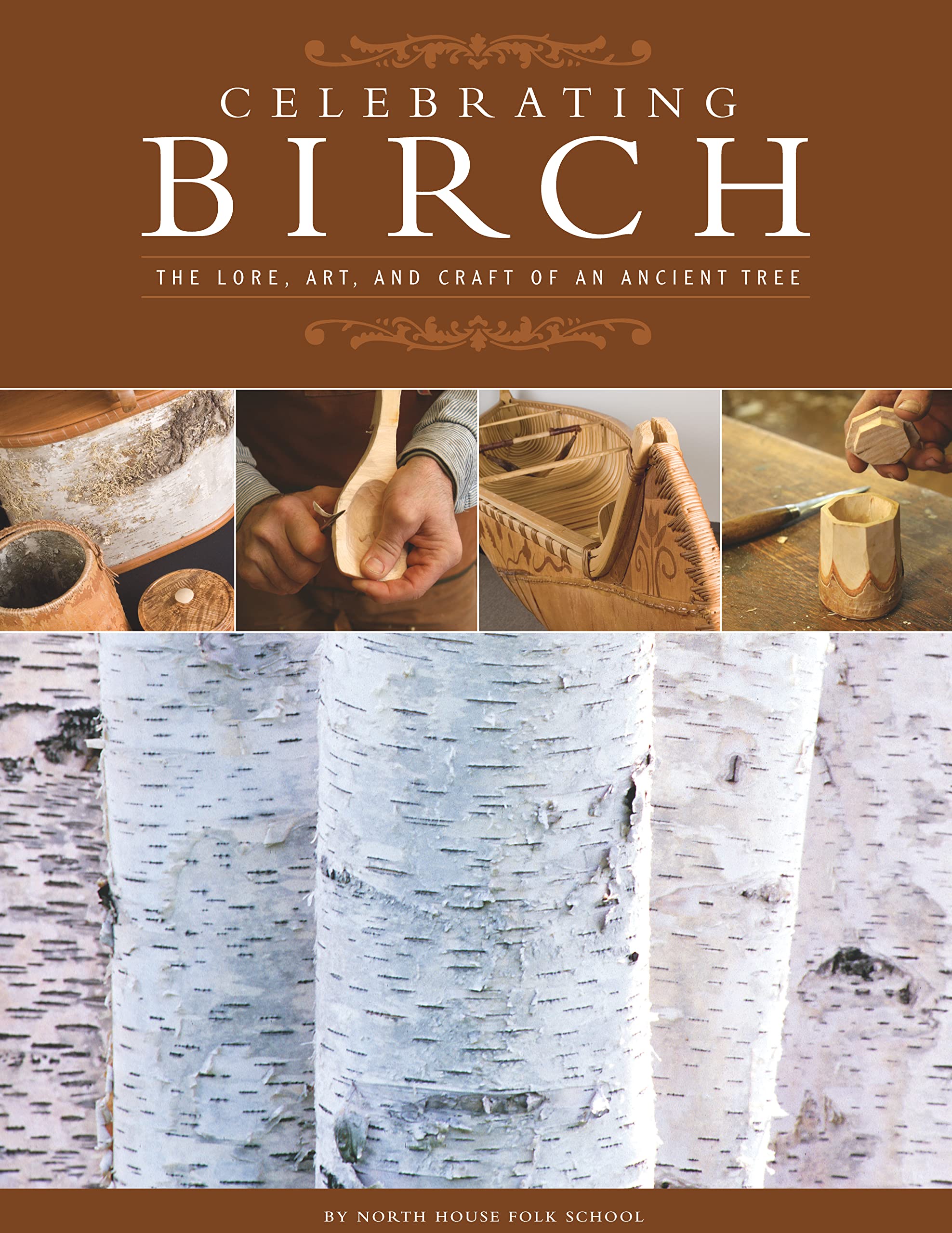 Celebrating Birch: The Lore, Art, and Craft of an Ancient Tree (Fox Chapel Publishing) Woodcarving Projects, Legends, Folklore, History, and the Importance of Birch Trees, Wood, Bark, and Sap