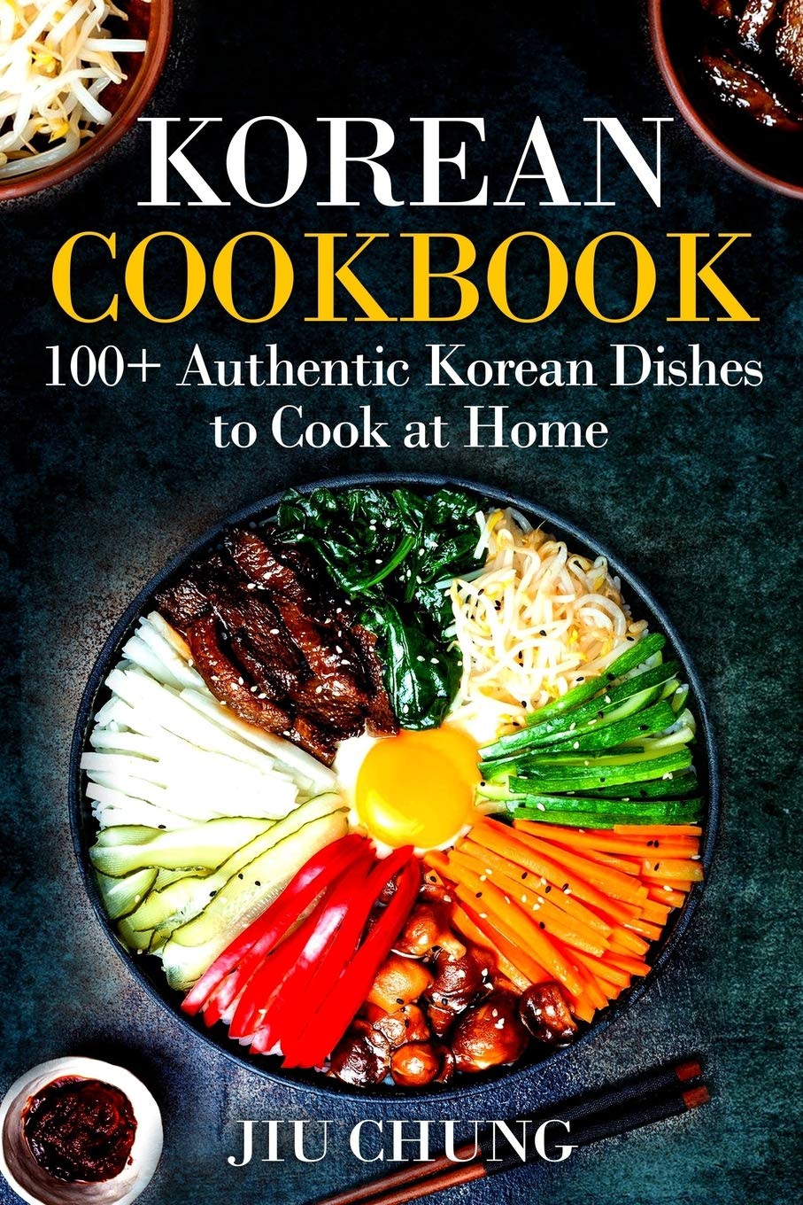 Korean Cookbook: 100+ Authentic Korean Dishes to Cook at Home Paperback – July 19, 2019
