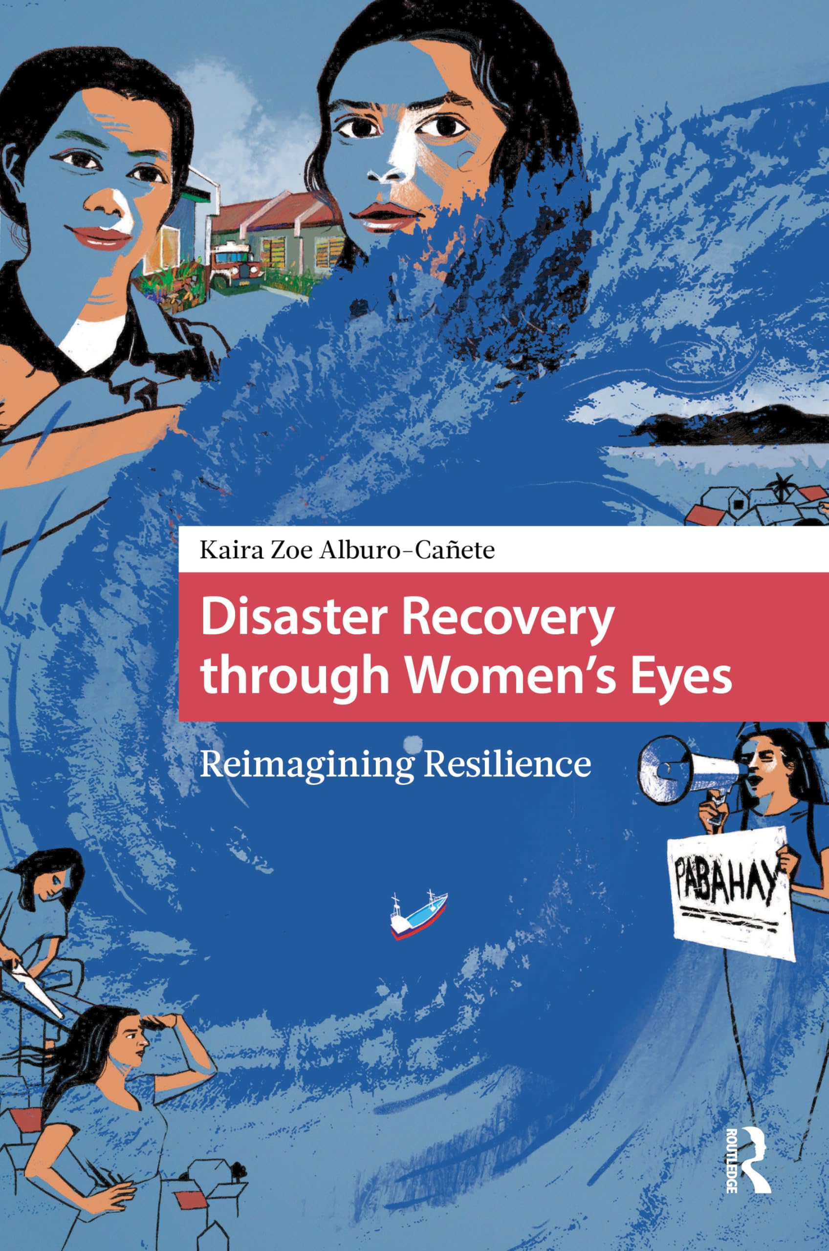 Disaster Recovery through Women’s Eyes: Reimagining Resilience (Environment and Society in Asia)