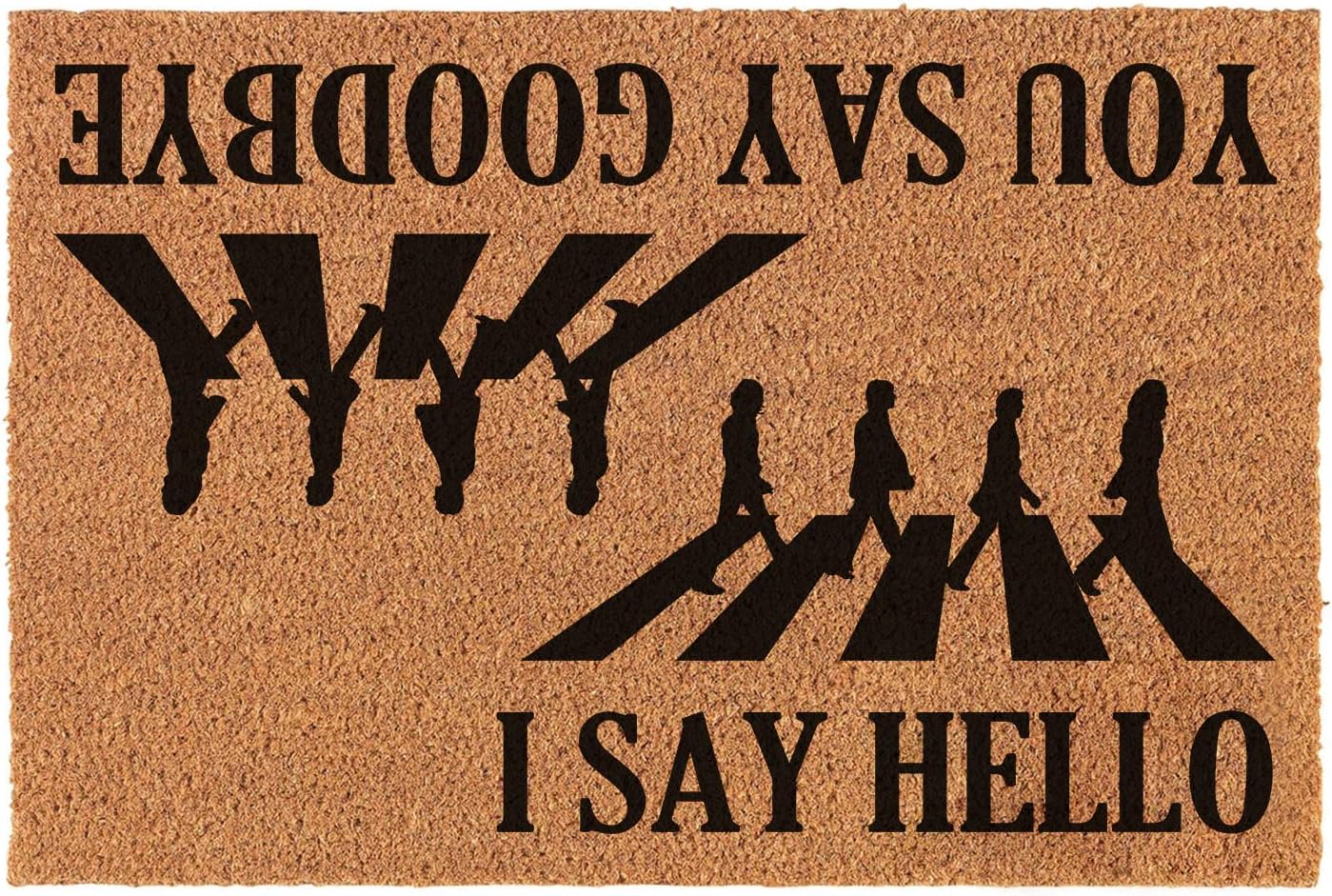Funny Coir Doormat I Say Hello and You Say Goodbye Welcome Front Porch Decor Doormat For The Entrance Way Personalized Rugs House Warming Gift Non Slip Outdoor Coconut Coir Doormat 23.6 x 15.7 inch