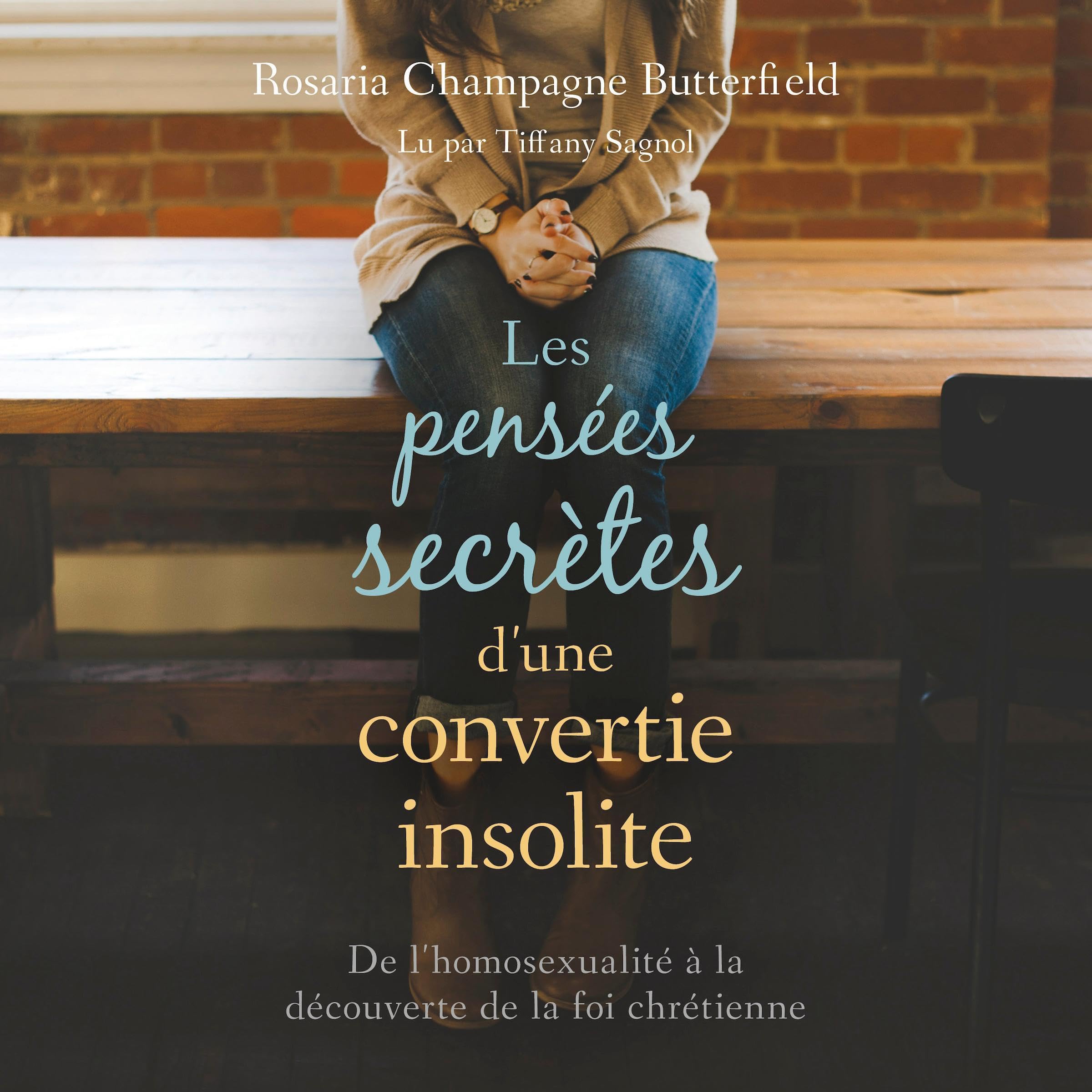 Les pensées secrètes d’une convertie insolite [The Secret Thoughts of an Unlikely Convert]