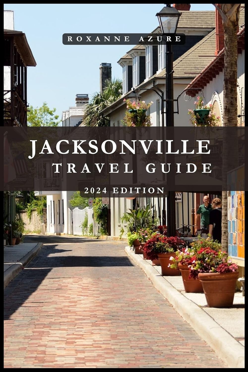 Amazon JACKSONVILLE TRAVEL GUIDE 2024 EDITION Jacksonville Uncovered