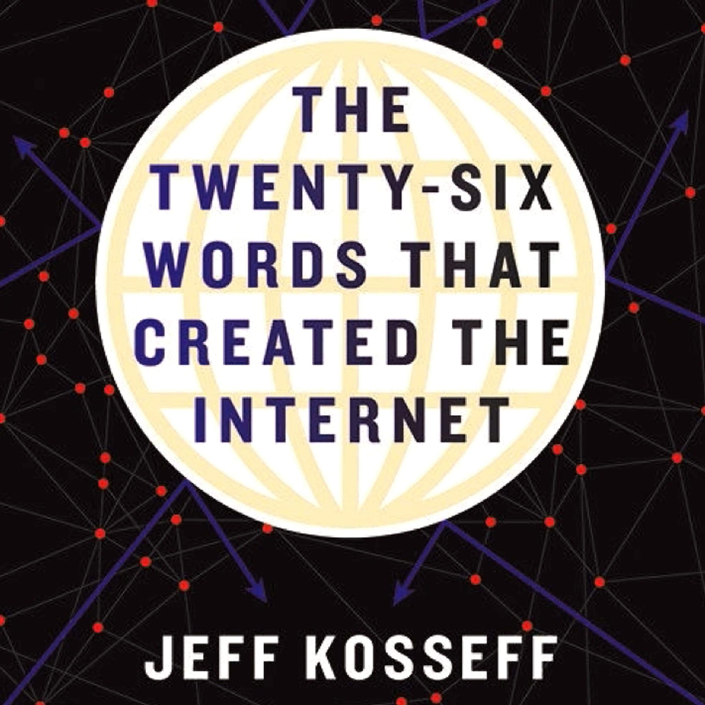 Cover art for The Twenty-Six Words That Created the Internet