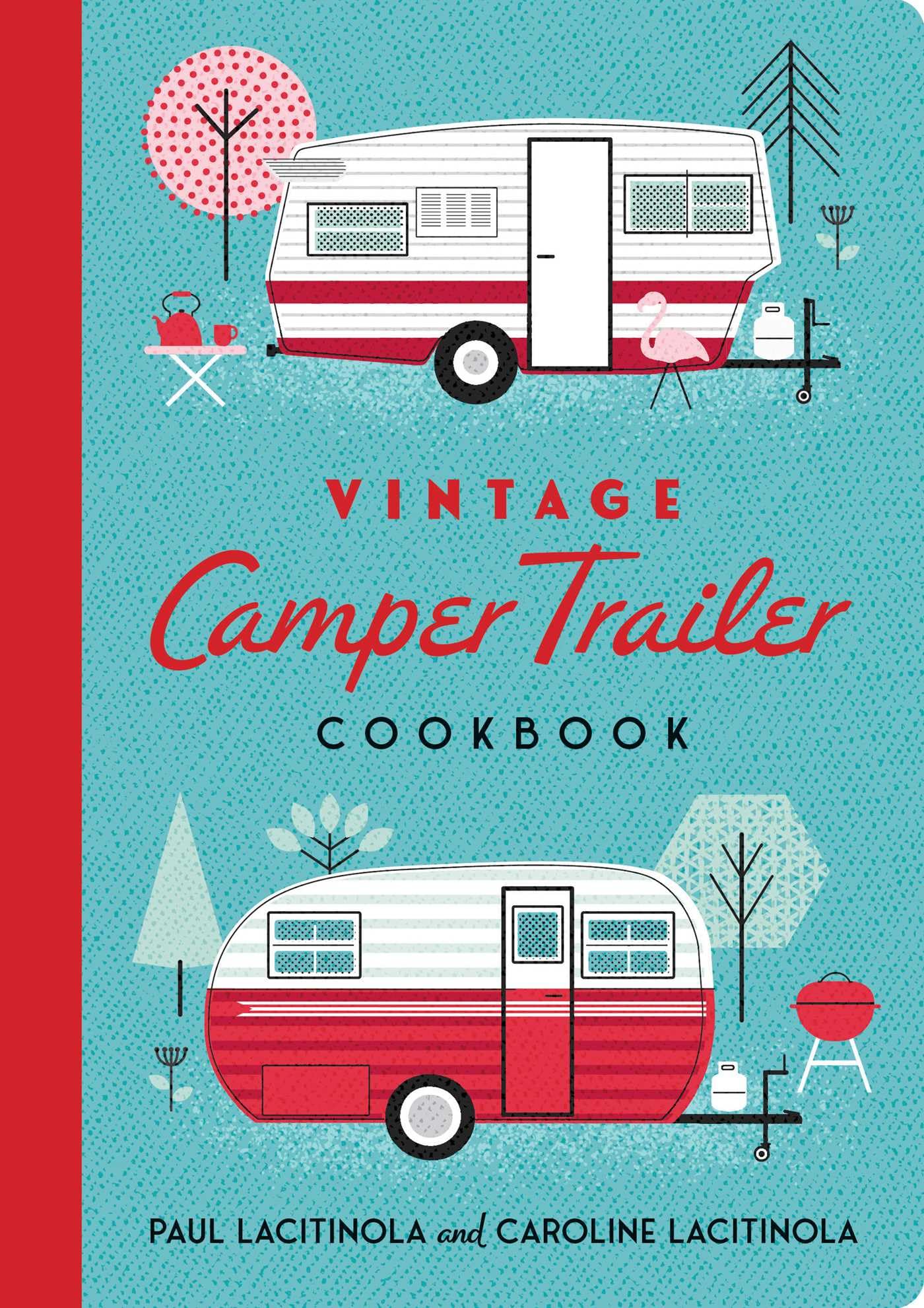 Vintage Camper Trailer Cookbook by Carol Lacitnola (Spiral bound)