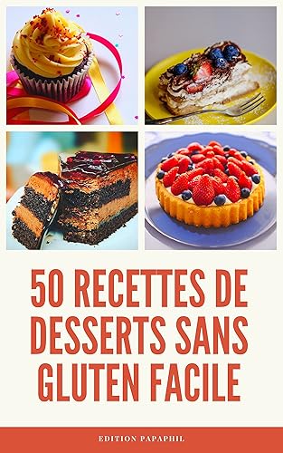 Le livre de cuisine sans gluten pour enfants : des desserts délicieux et faciles à préparer !: Des recettes délicieuses et faciles à préparer pour les enfants intolérants au gluten