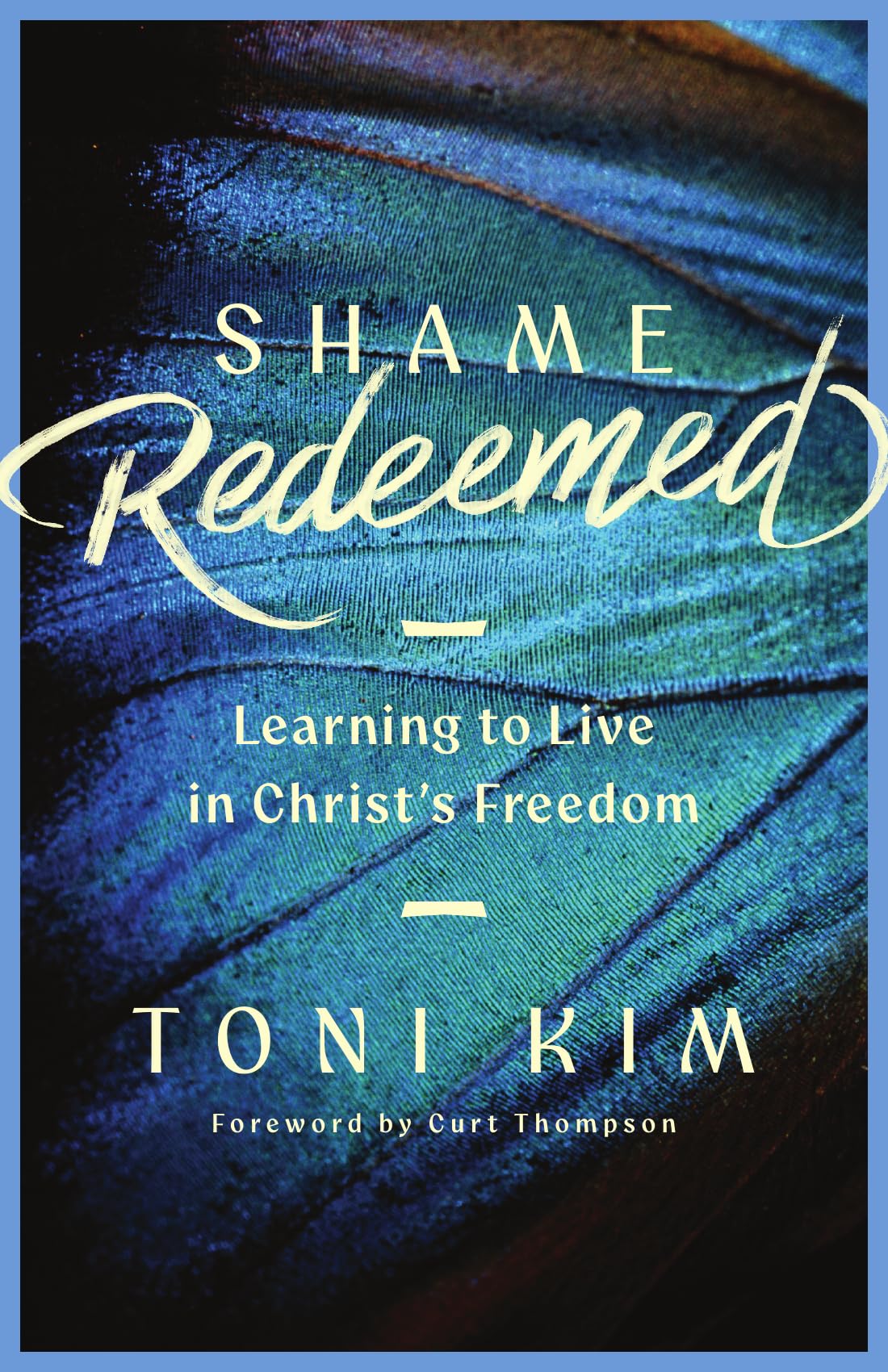 Shame Redeemed: Learning to Live in Christ's Freedom
