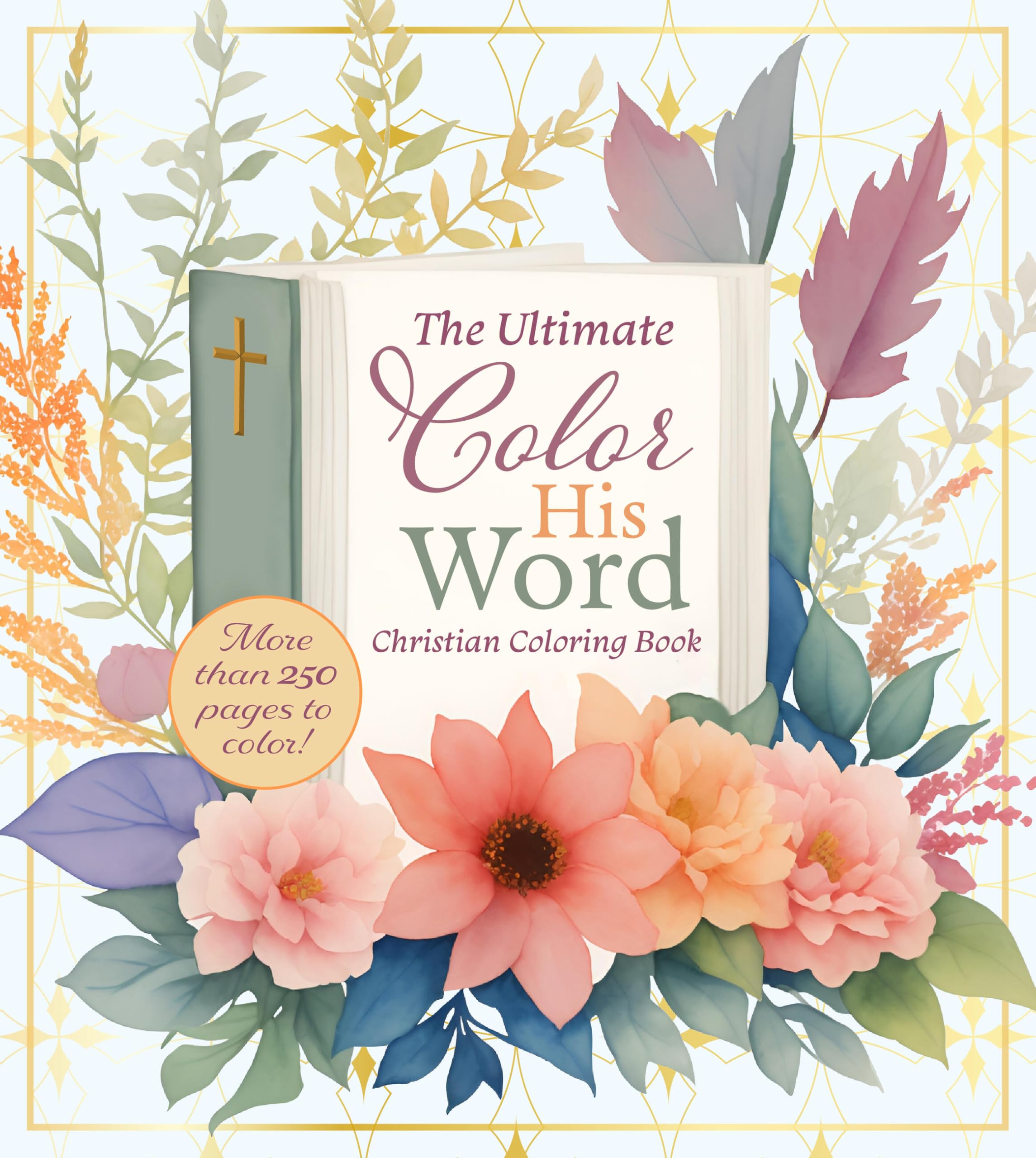 Color His Word: The Ultimate Calming Christian Coloring Book